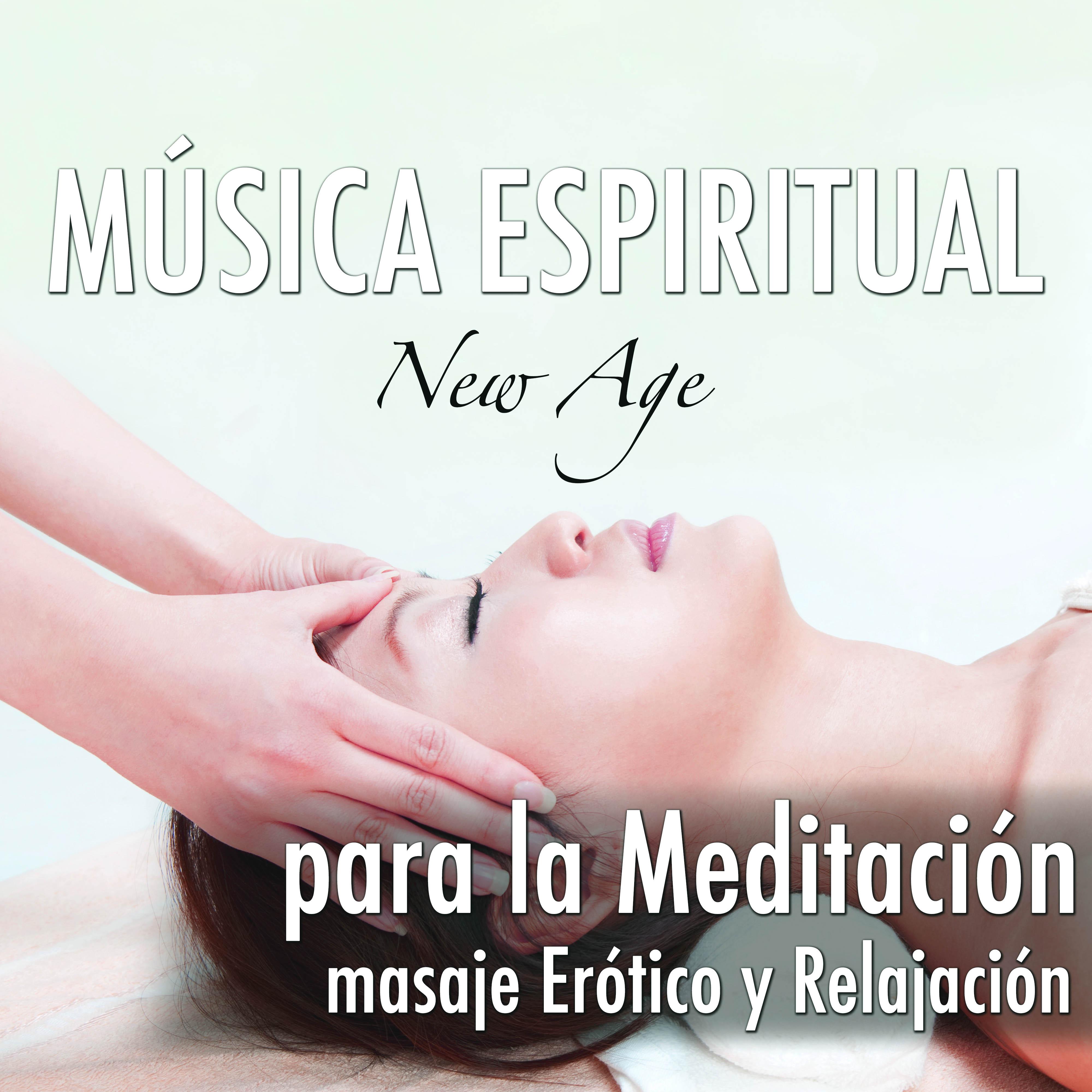 Música Espiritual para la Meditación, Masaje y Relajación, Masaje Erótico con Sonidos de la Naturaleza y Música de Ambiente