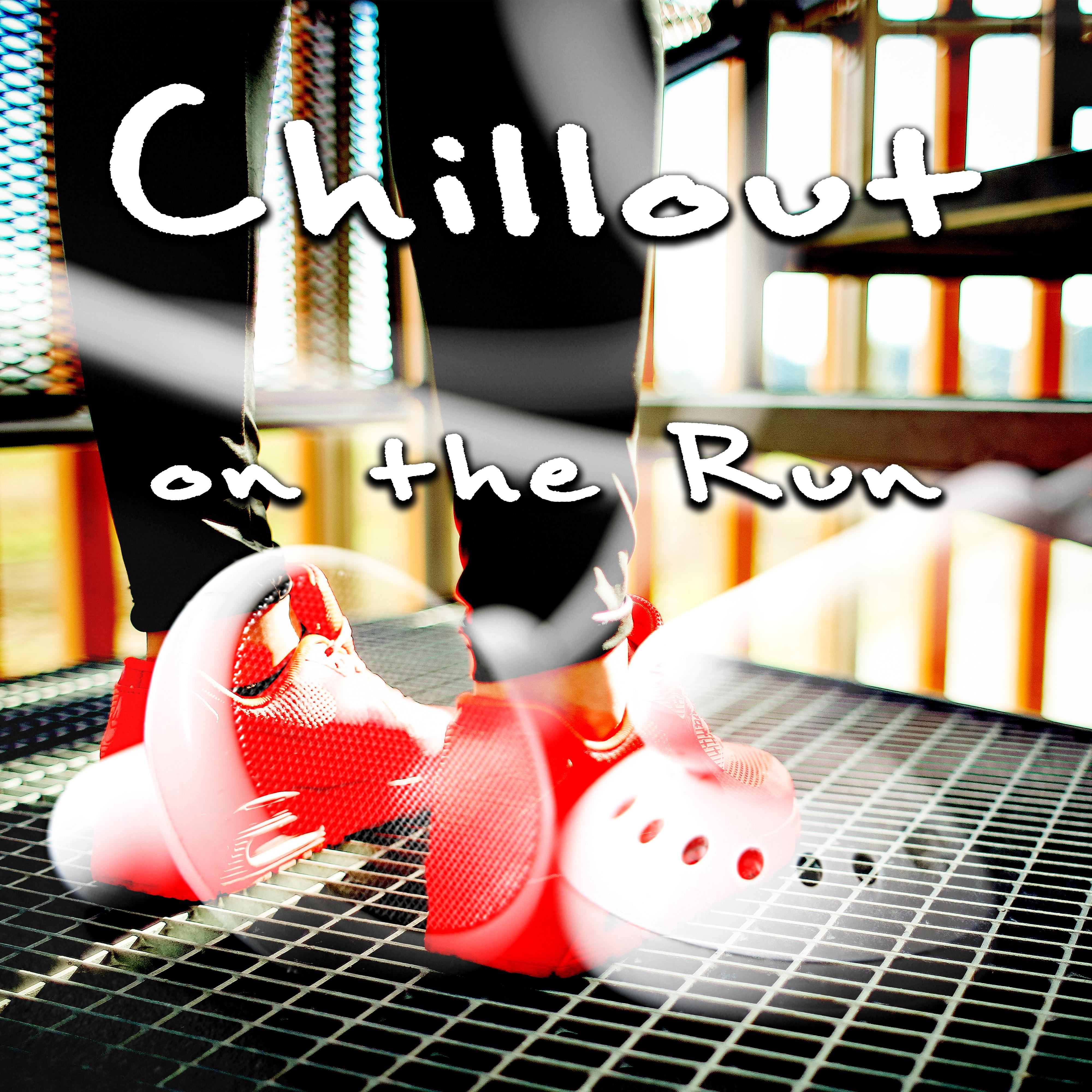 Chillout on the Run - Best Music for Exercise, Jogging and Fitness Music, Running Music and Workout Music for Weight Loss, Stretching, Nordic Walking, Aqua Aerobics, Spinning