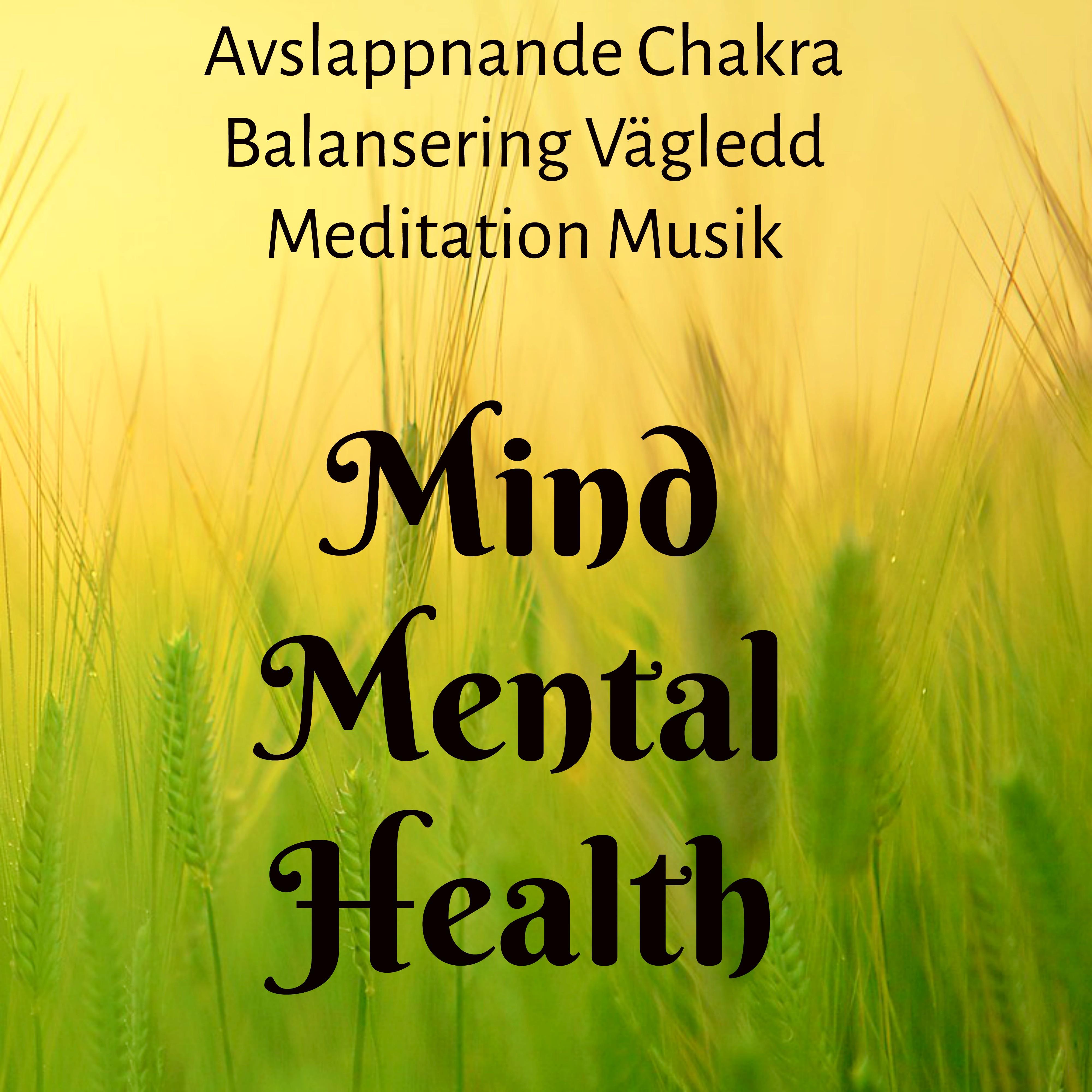 Mind Mental Health - Avslappnande Chakra Balansering Vägledd Meditation Musik med Naturens Instrumental New Age Ljud
