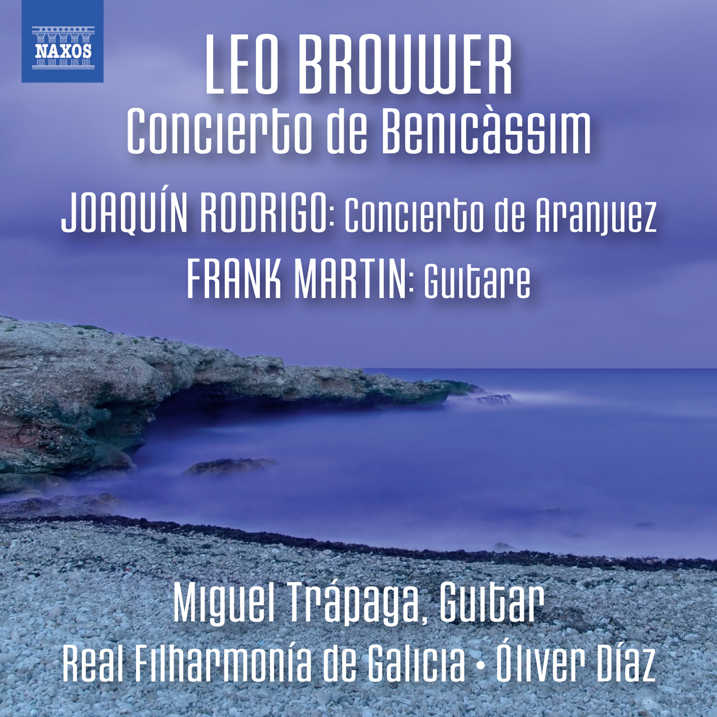 BROUWER, L.: Concierto de Benicàssim / RODRIGO, J.: Concierto de Aranjuez / MARTIN, F.: Guitare (Trápaga, Real Filharmonía de Galicia, Díaz)