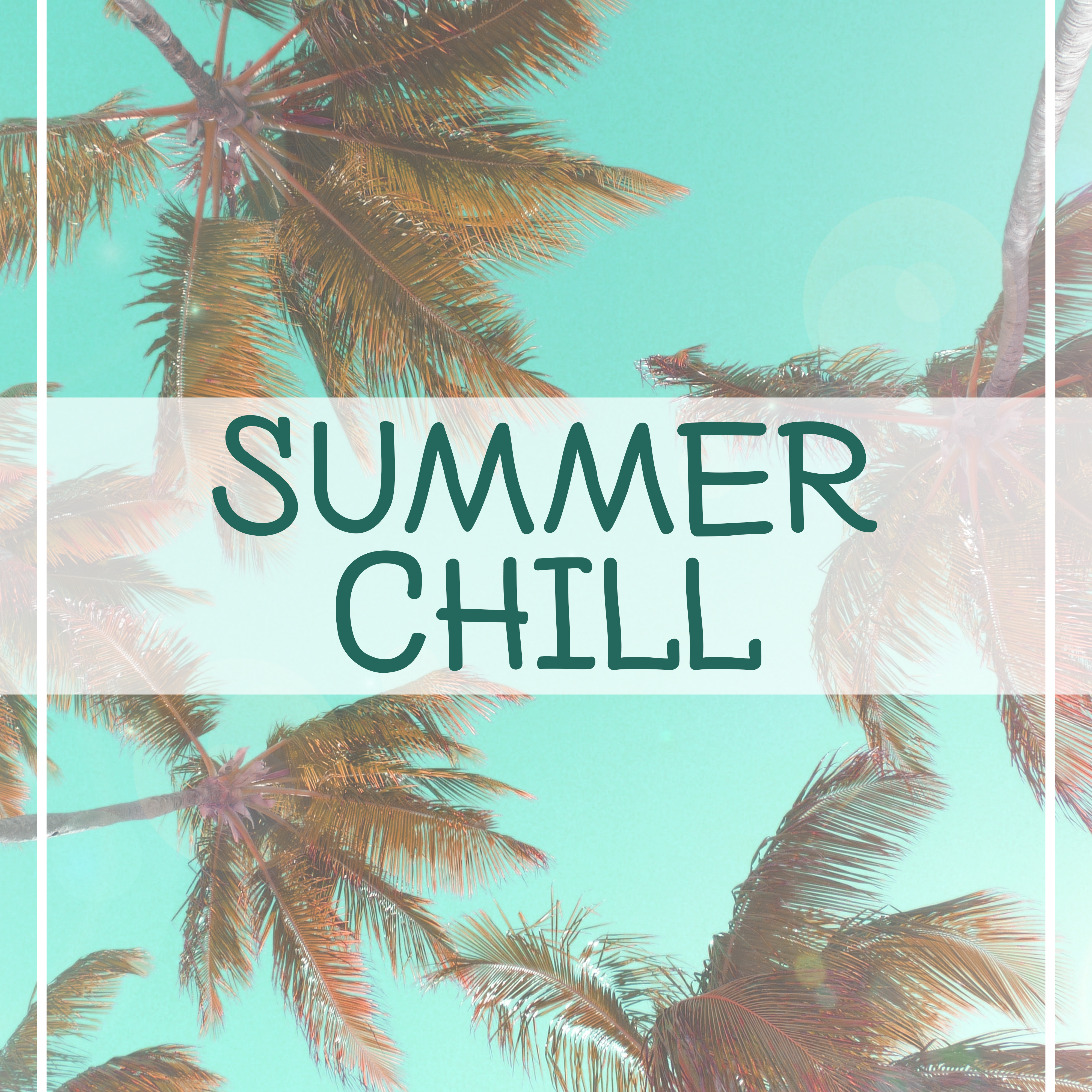 Summer Chill – Beach Party, Relax on the Beach, Chillout Hits, Holiday Songs, Deep Relax, Positive Vibrations