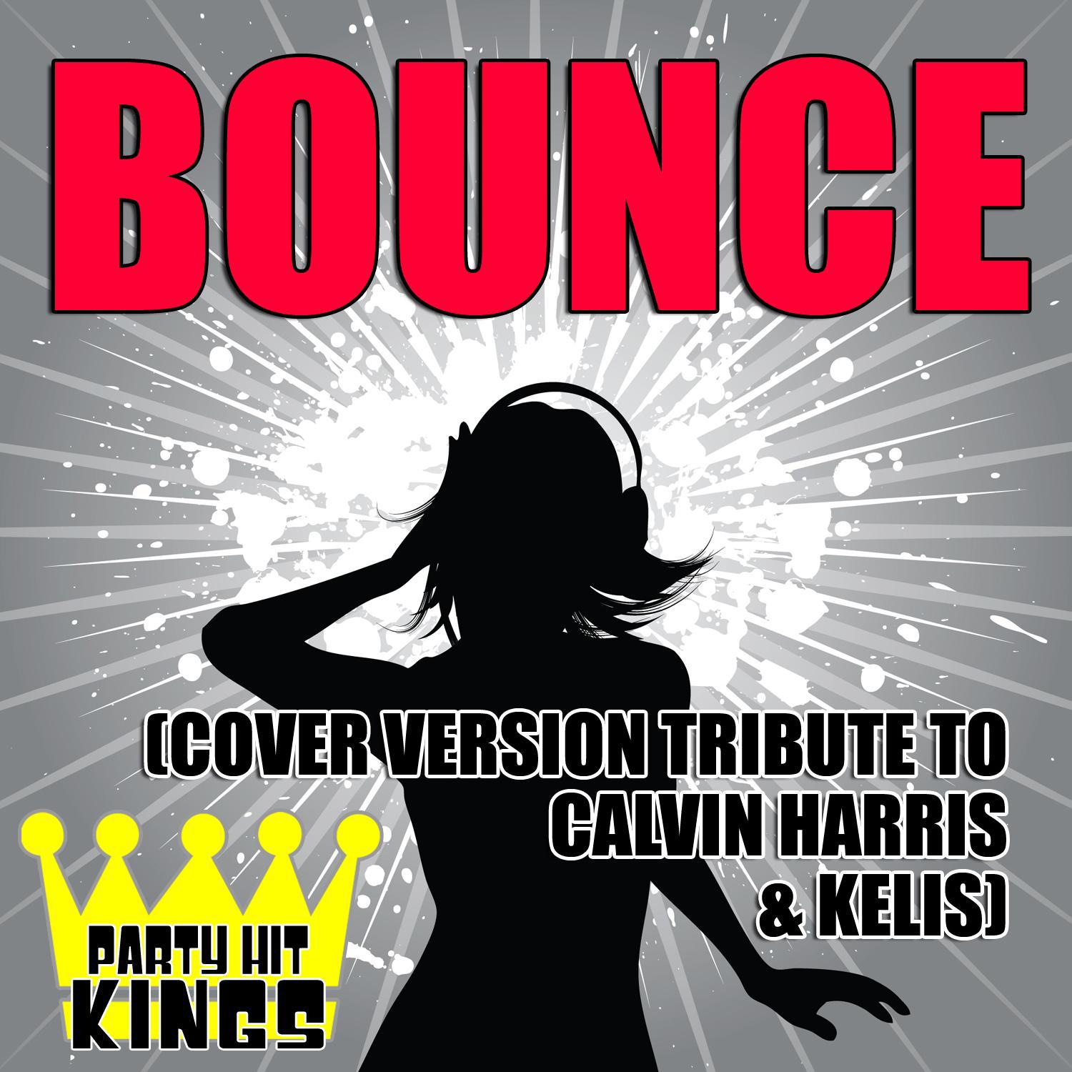 Bounce (Cover Version Tribute to Calvin Harris & Kelis)