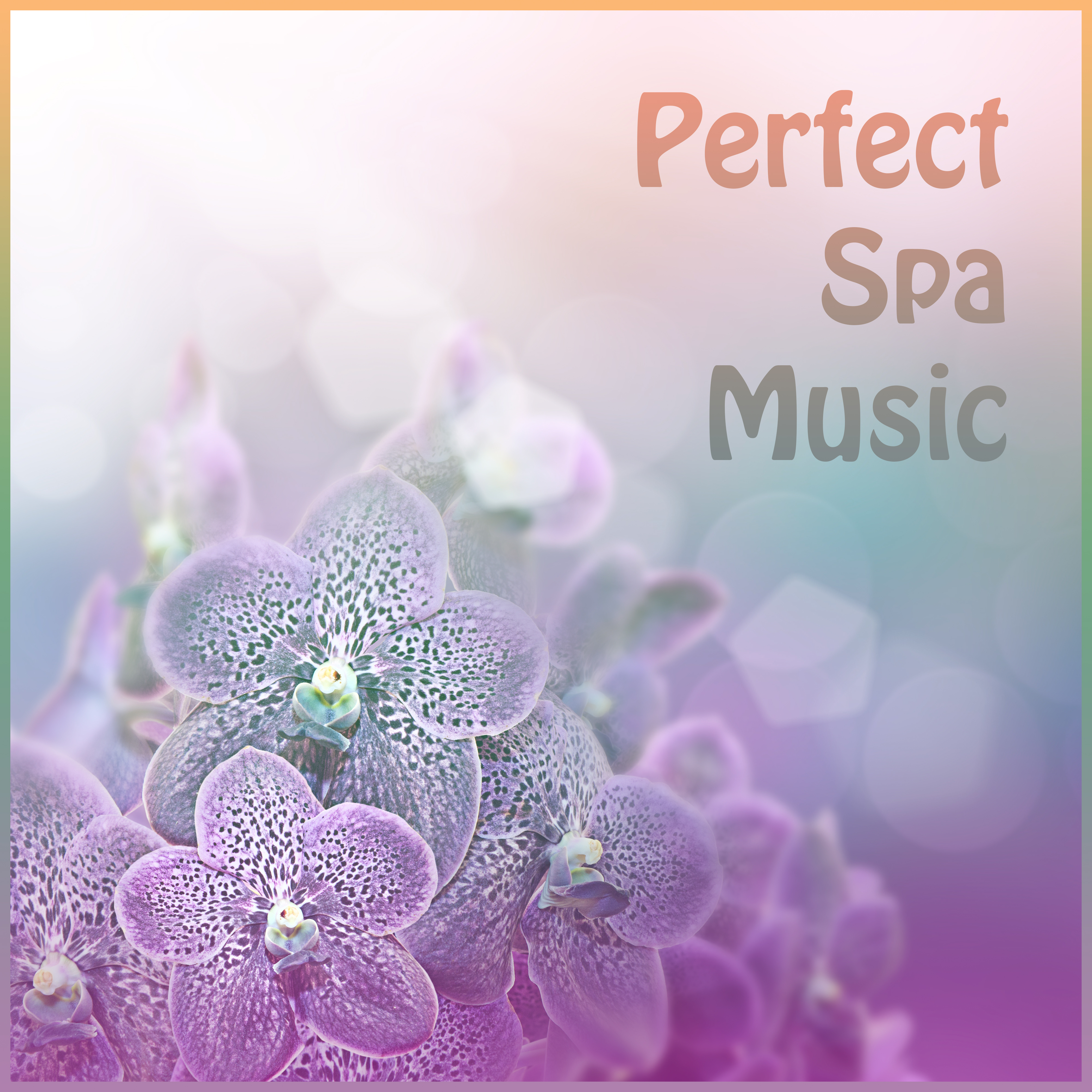 Perfect Spa Music – Massage Therapy, Deep Rest, Soothing Spa, Music for Relaxation, Soothing Melodies, Calm Soul