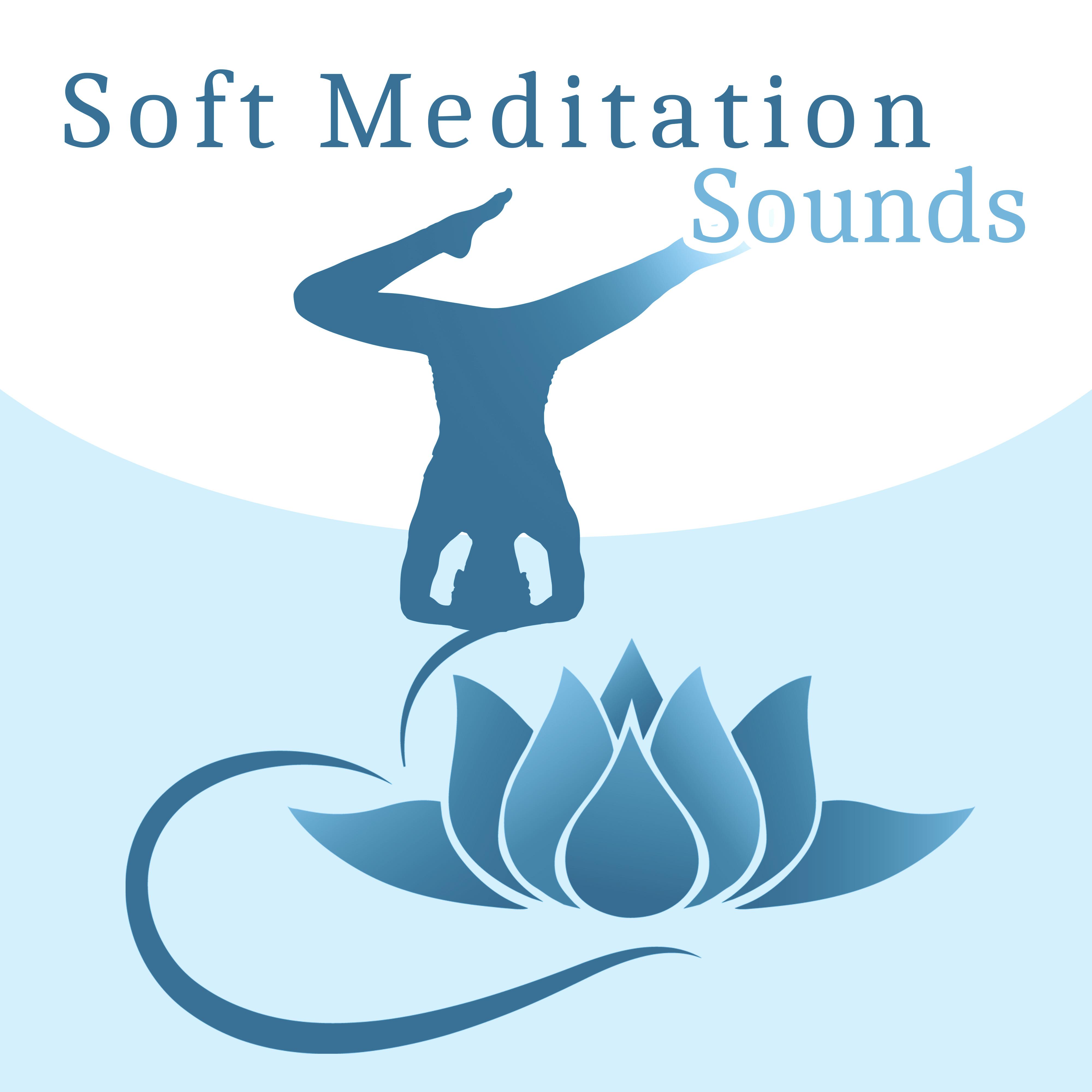 Soft Meditation Sounds – Inner Relaxation, Soul Harmony, Spirit Journey, Buddha Lounge