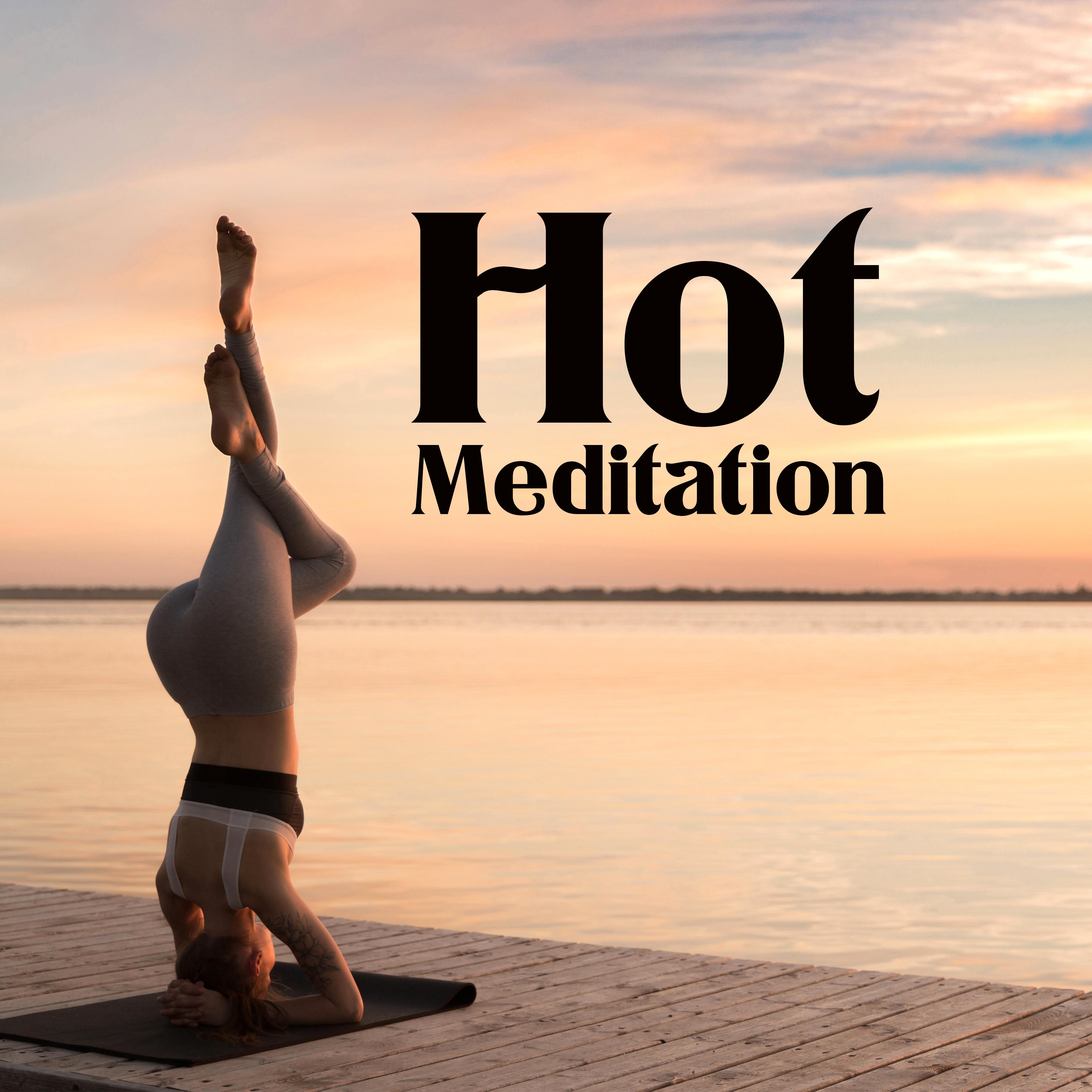 Hot Meditation – Spiritual Music for Meditation, Mantra, Yoga, Kindness Meditation, Affirmation for Life