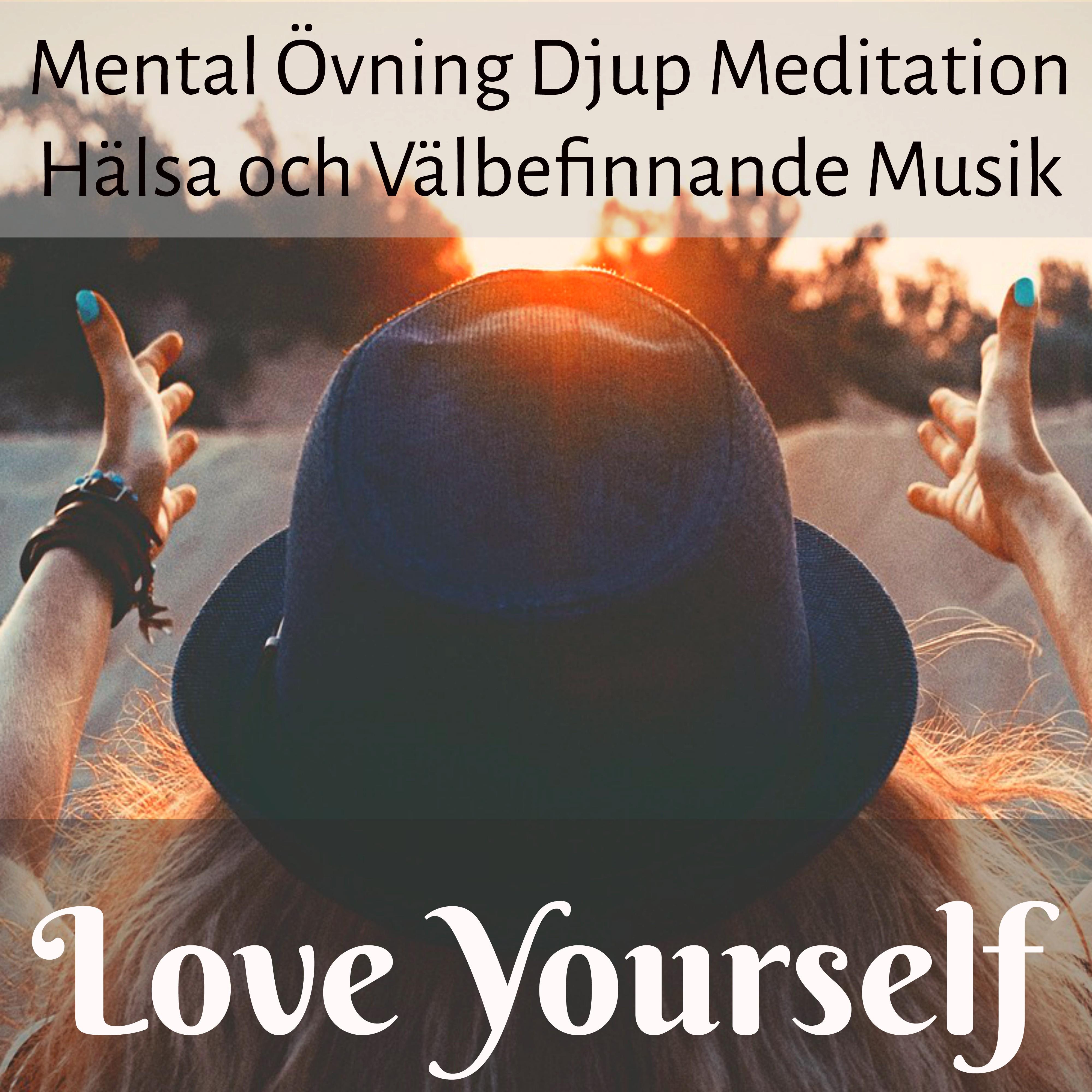 Love Yourself - Mental Övning Djup Meditation Hälsa och Välbefinnande Musik för Massage Terapi Kognitiv Utveckling Sömncykel