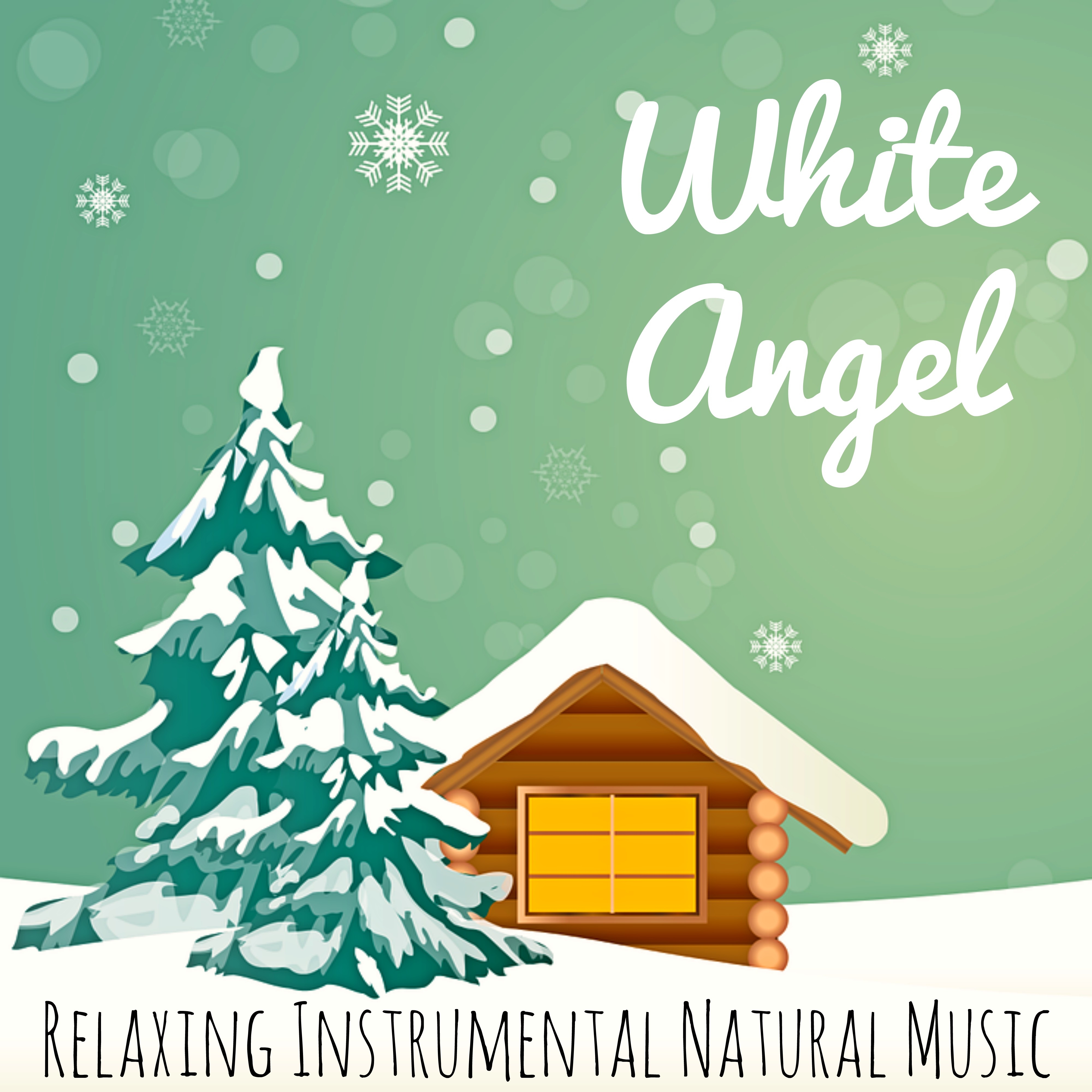 White Angel - Relaxing Instrumental Natural Music for Christmas Time New Year Soft Moments with Soothing Healing Meditative Sounds