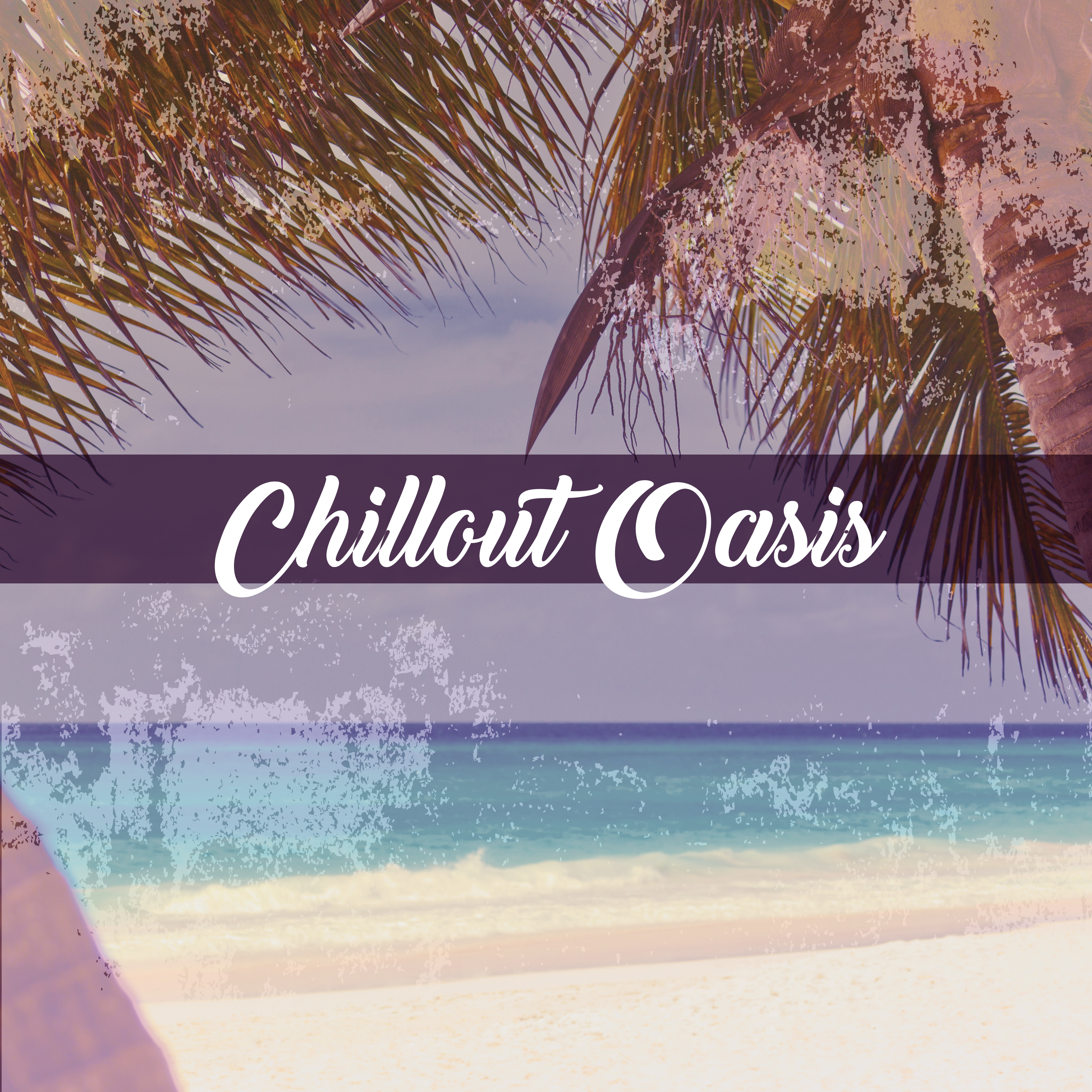 Chillout Oasis – Awesome Fun, Holiday Music, Party Relax, Chillout Ambient Music