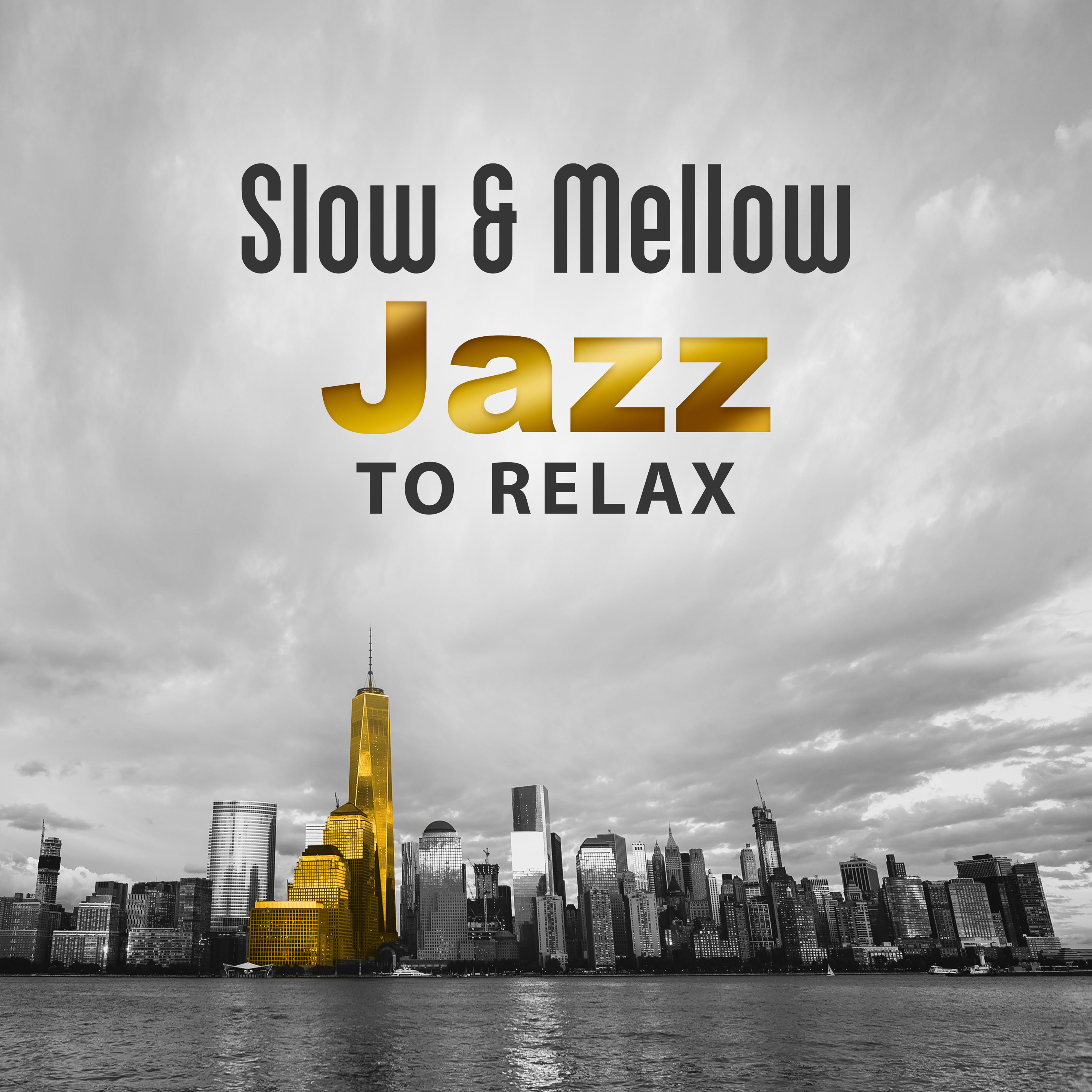 Slow & Mellow Jazz to Relax – Calming Sounds, Relaxing Piano Music, Easy Listening, Chilled Music, Rest with Jazz