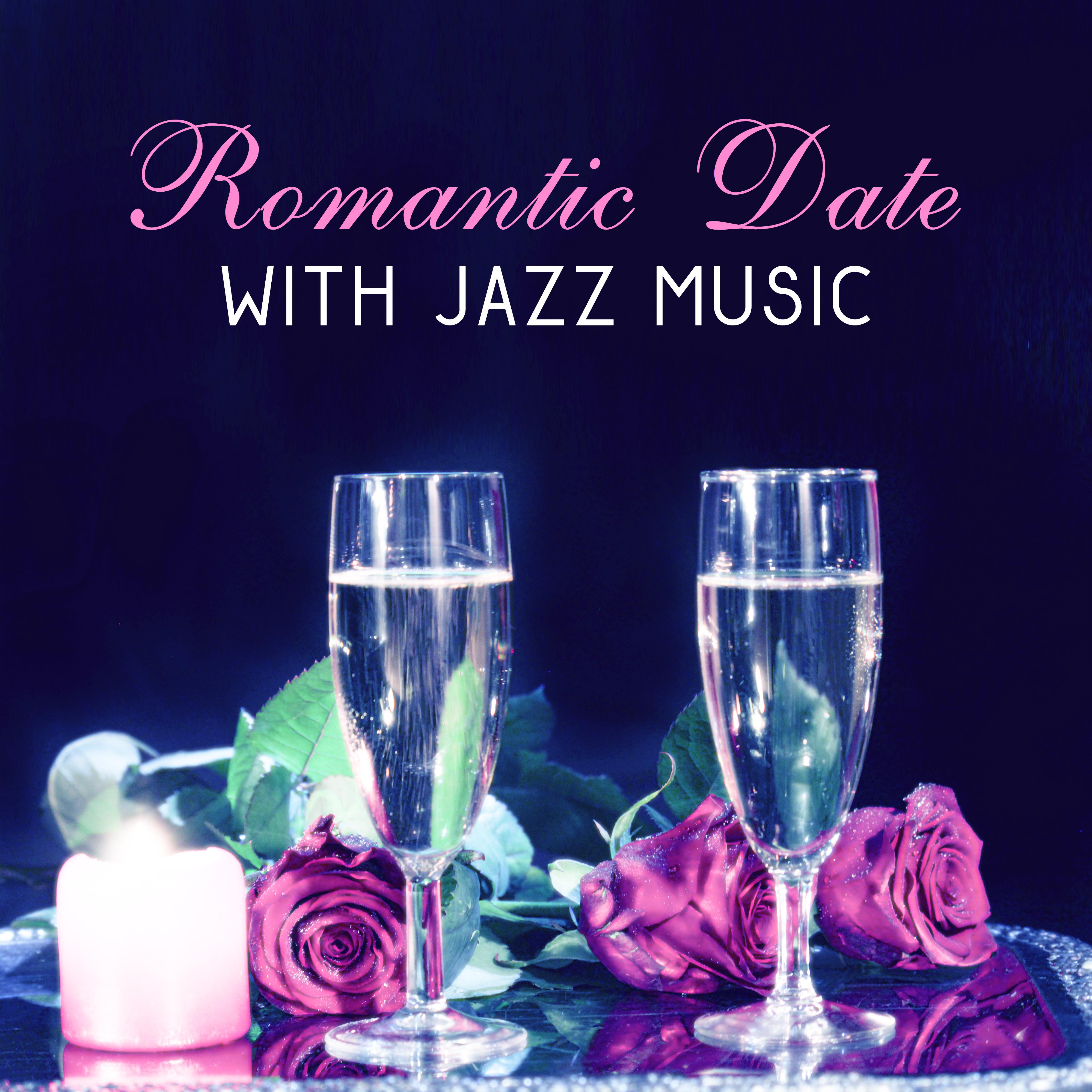 Romantic Date with Jazz Music – Sensual Jazz, Erotic Moves, Chilled Evening, Candle Light Dinner, Smooth Sounds