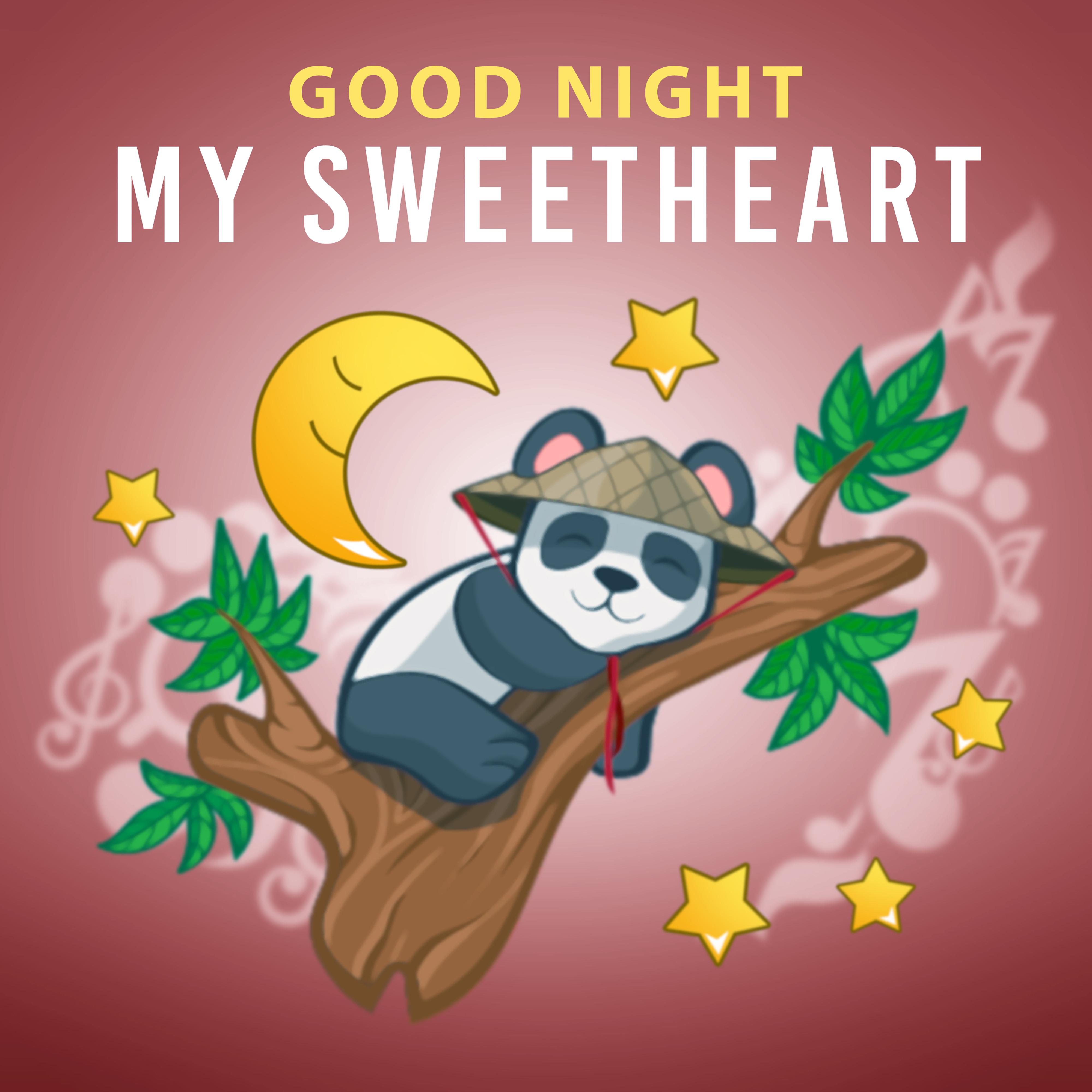 Good Night My Sweetheart – Calming Sounds of Nature for Calm Down Your Baby Before Sleep, Music for Babies, Lullabies for Babies