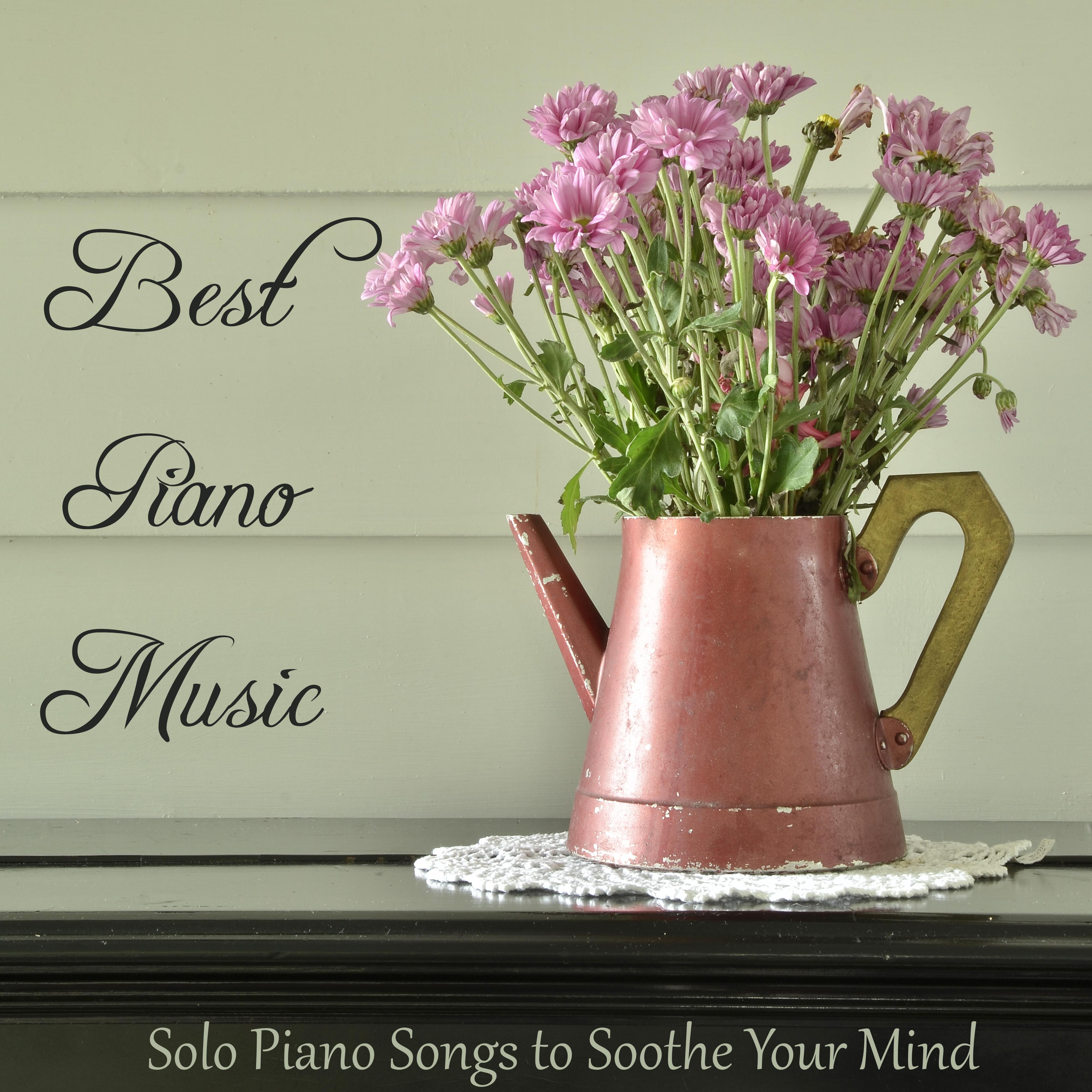 Best Piano Music - Solo Piano Songs to Soothe Your Mind