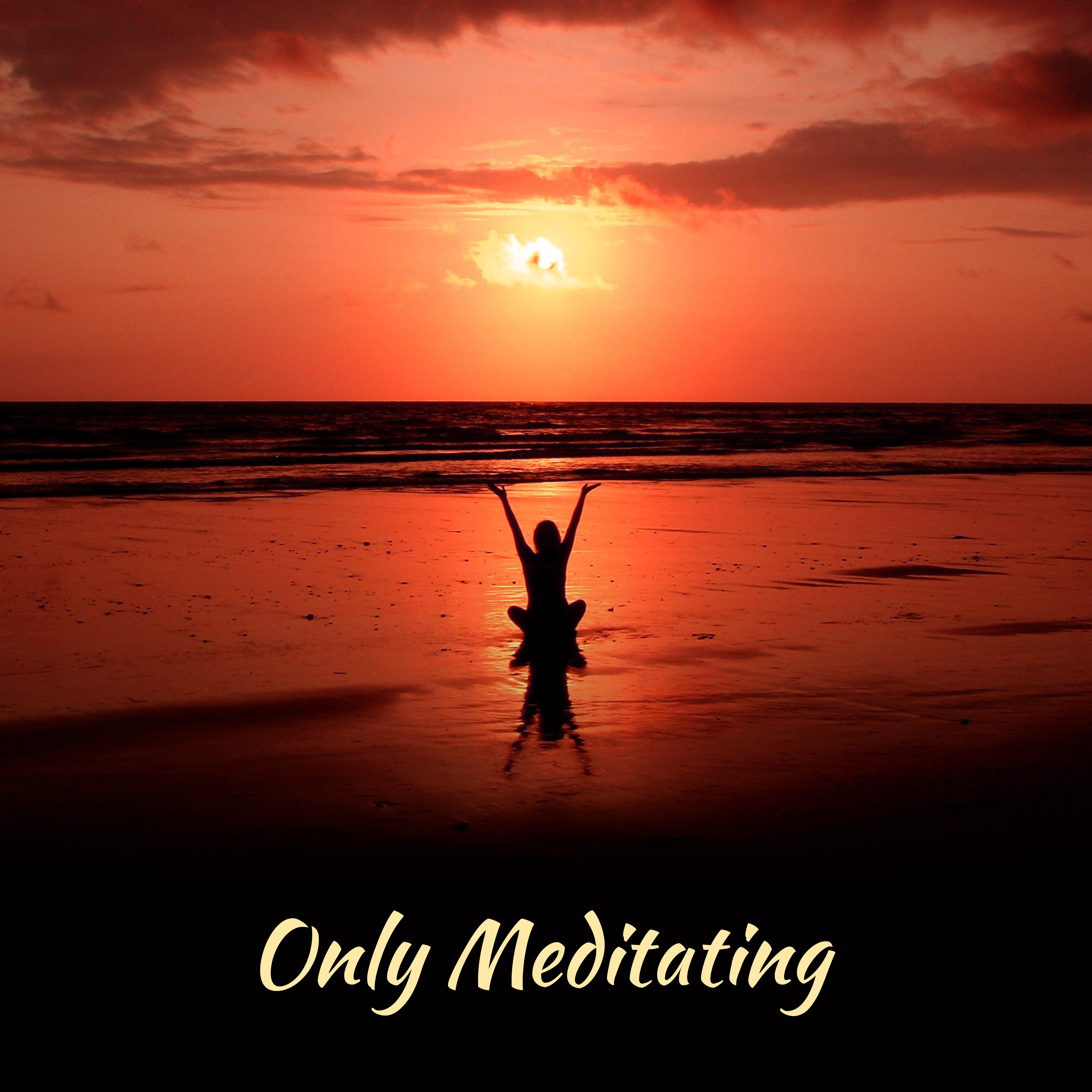 Only Meditating