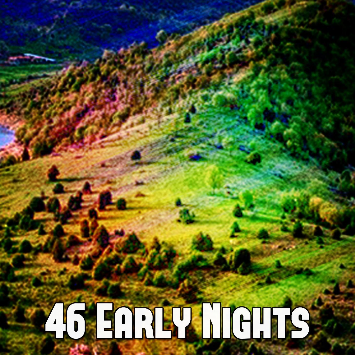 46 Early Nights