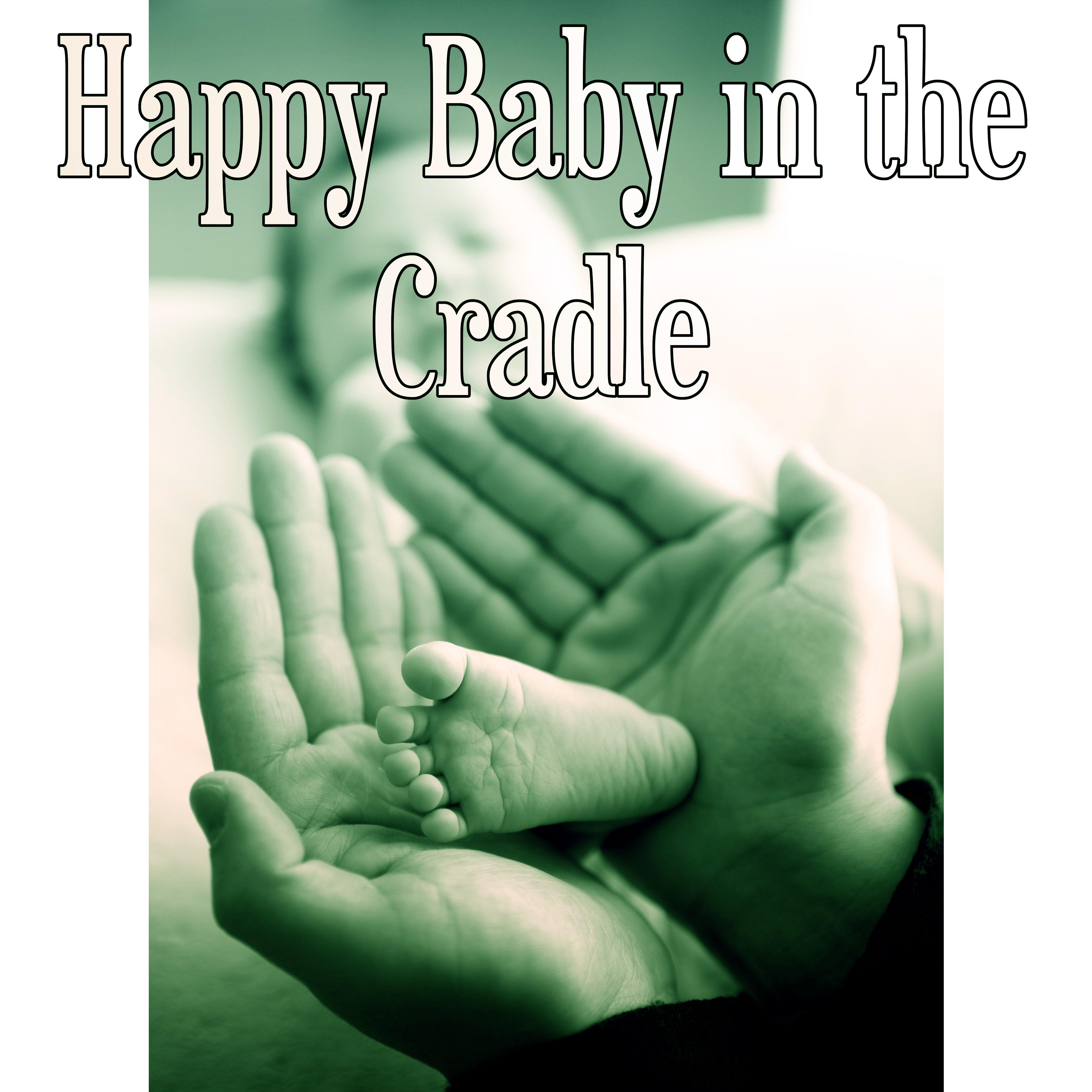 Happy Baby in the Cradle – Songs for Little Baby, White Noise for Deep Sleep for Toddlers, Soothing Nature Sounds for Baby Sleep, Anti Stress Music to Sleep Through the Night