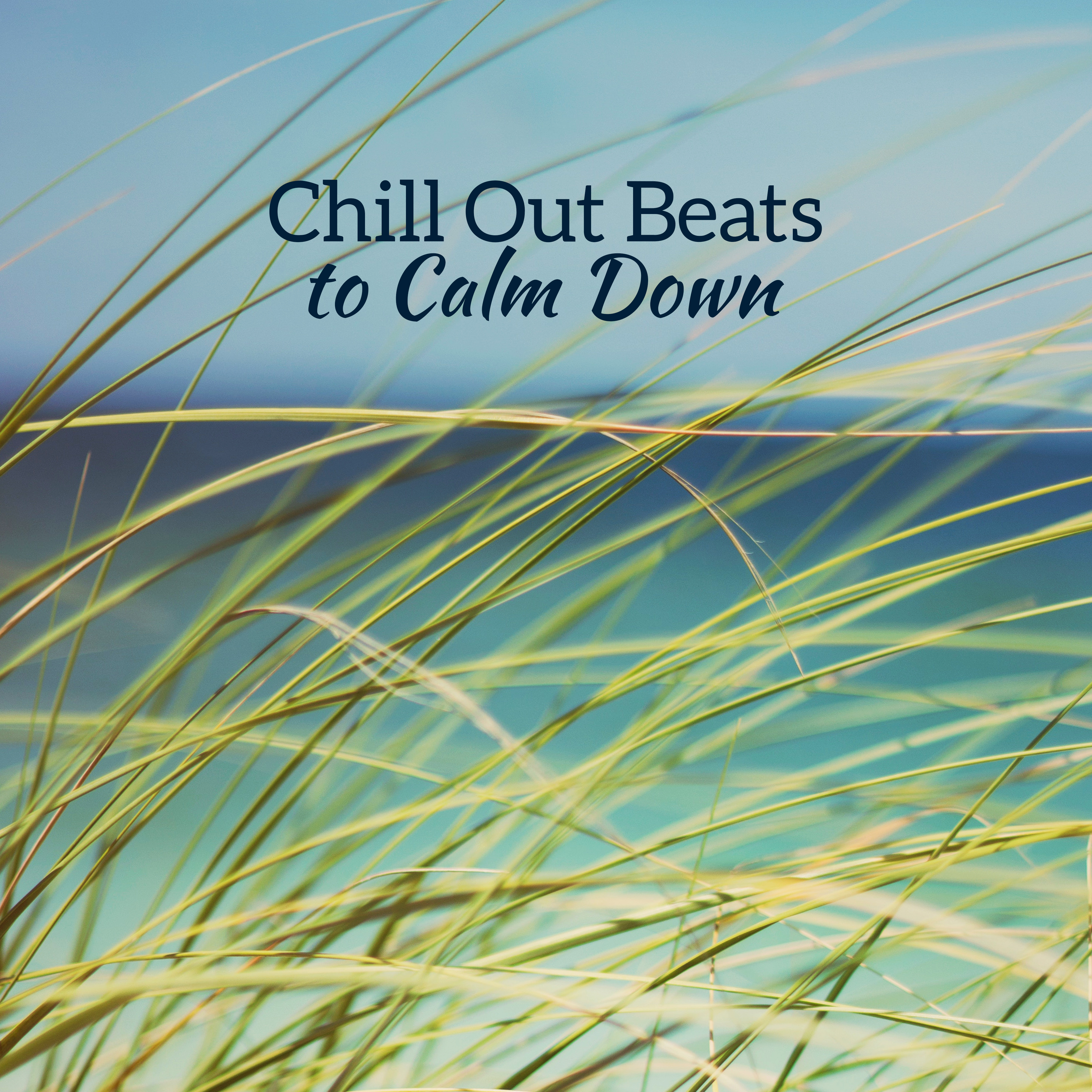 Chill Out Beats to Calm Down – Chill Out Melodies to Rest, Beats for Summer, Chill a Bit, Peaceful Vibes
