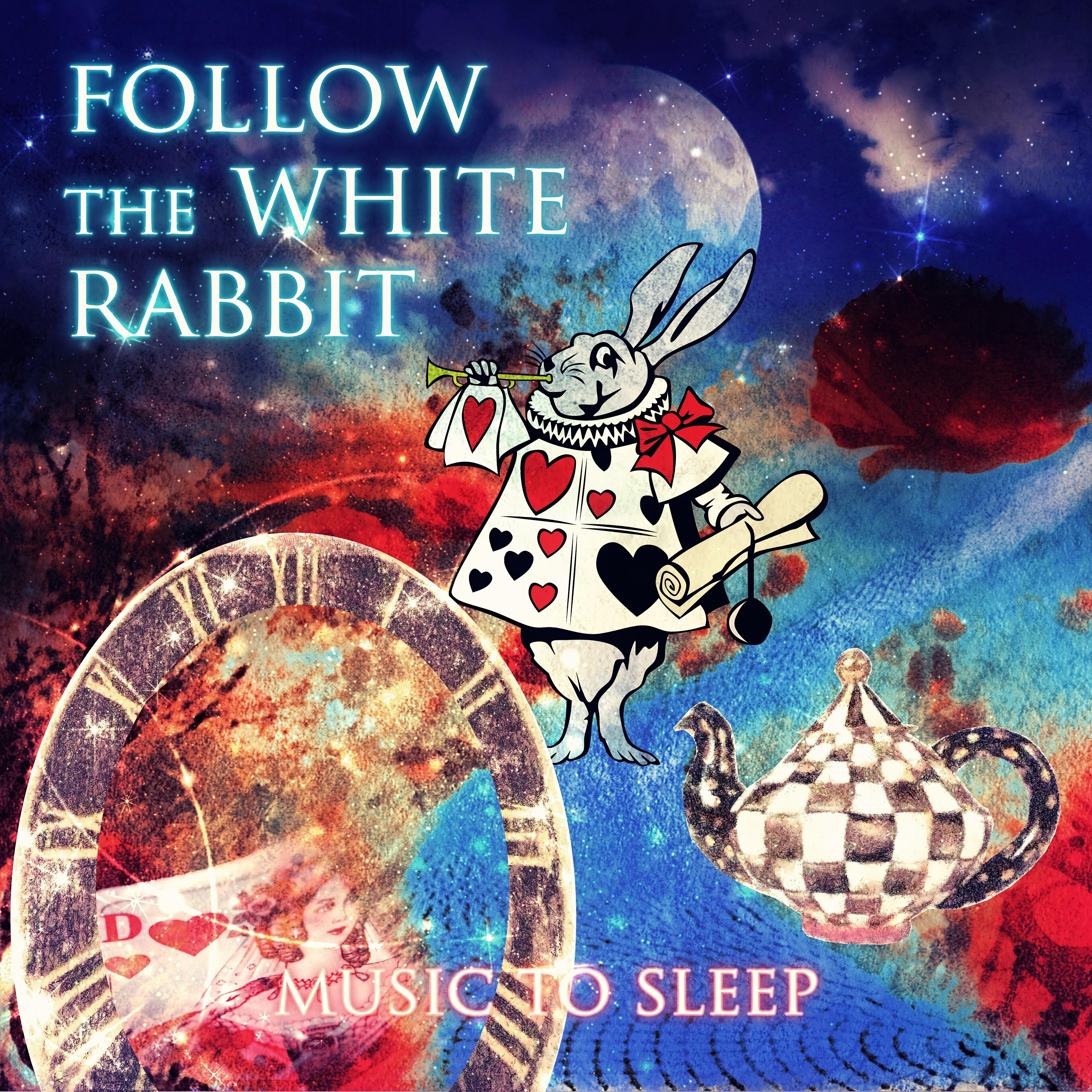 Follow the White Rabbit – Bedtime Music with Nature Sounds, Deep Sleep Music to Relax & Sleep Well, Cure Insomnia with Massage Therapy, Soothing Sounds to Dream, Background Music for Bedtime Stories