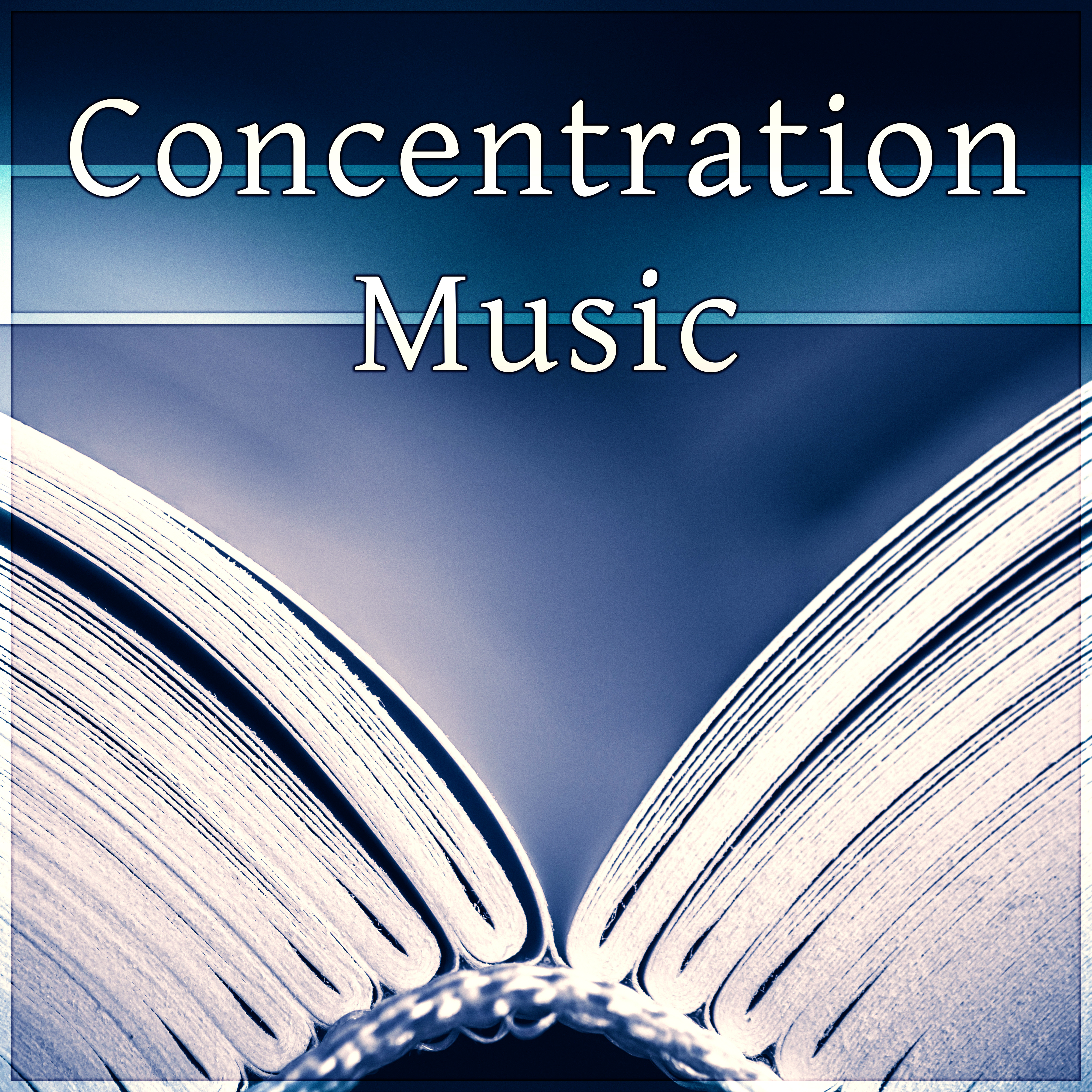 Concentration Music – Study Music Playlist, Train Your Brain with Instrumental Music to Improve Memory, Focus & Concentration, Easy Learning