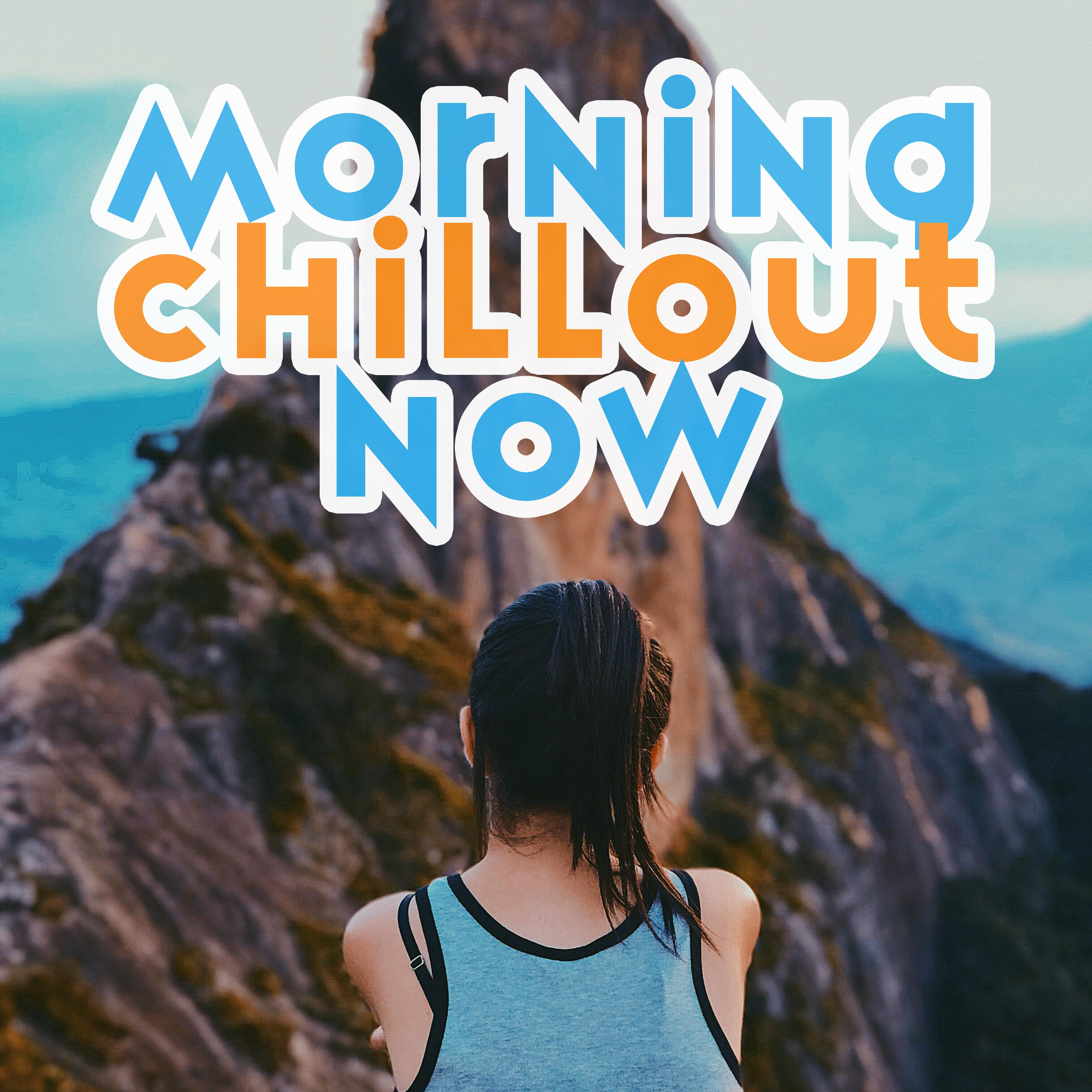 Morning Chillout Now – Relaxed Beats, Chill Out Music, Deep Electronic Vibes, Sunday Morning Chill