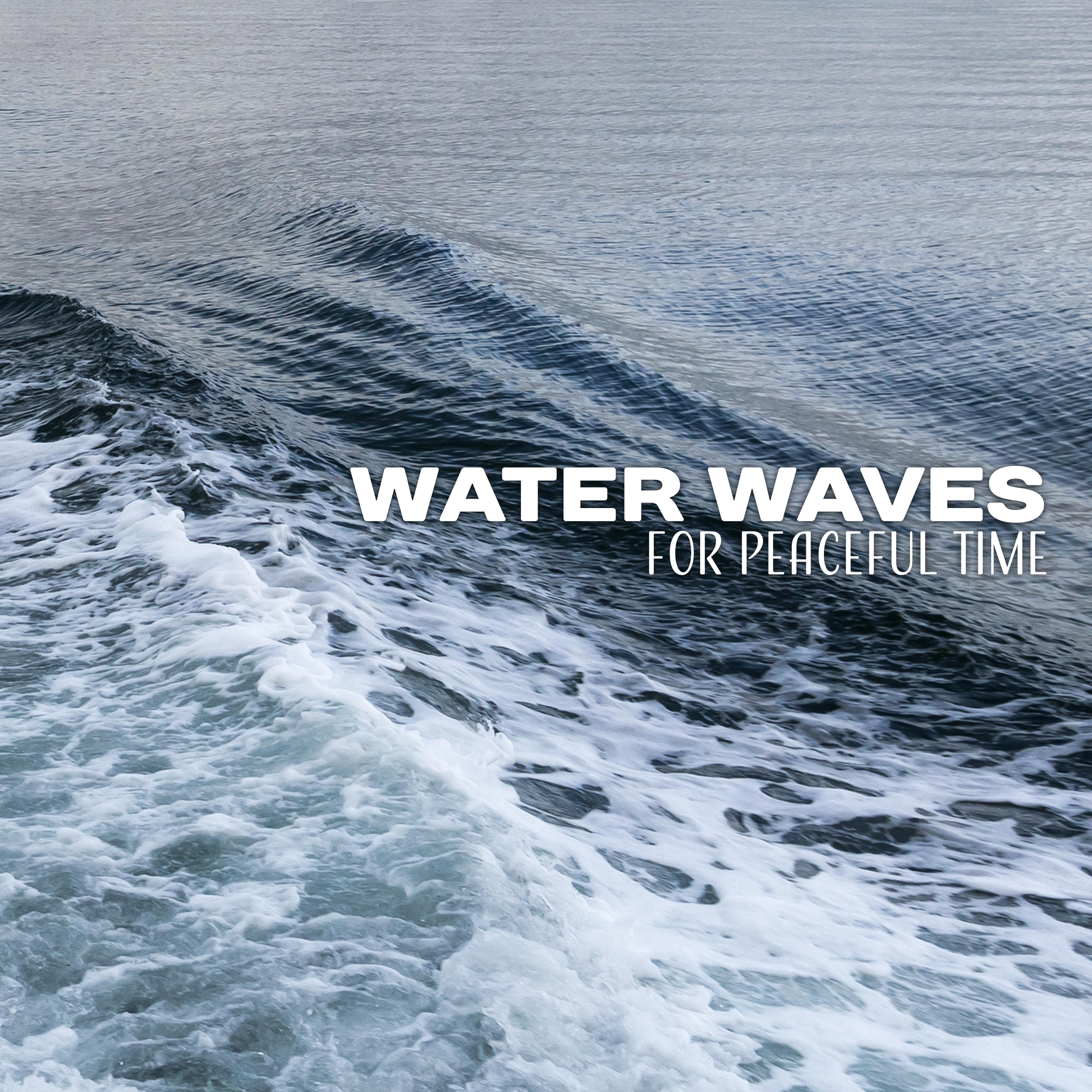 Water Waves for Peaceful Time – Nature Melodies for Inner Calmness, No More Stress, Easy Listening