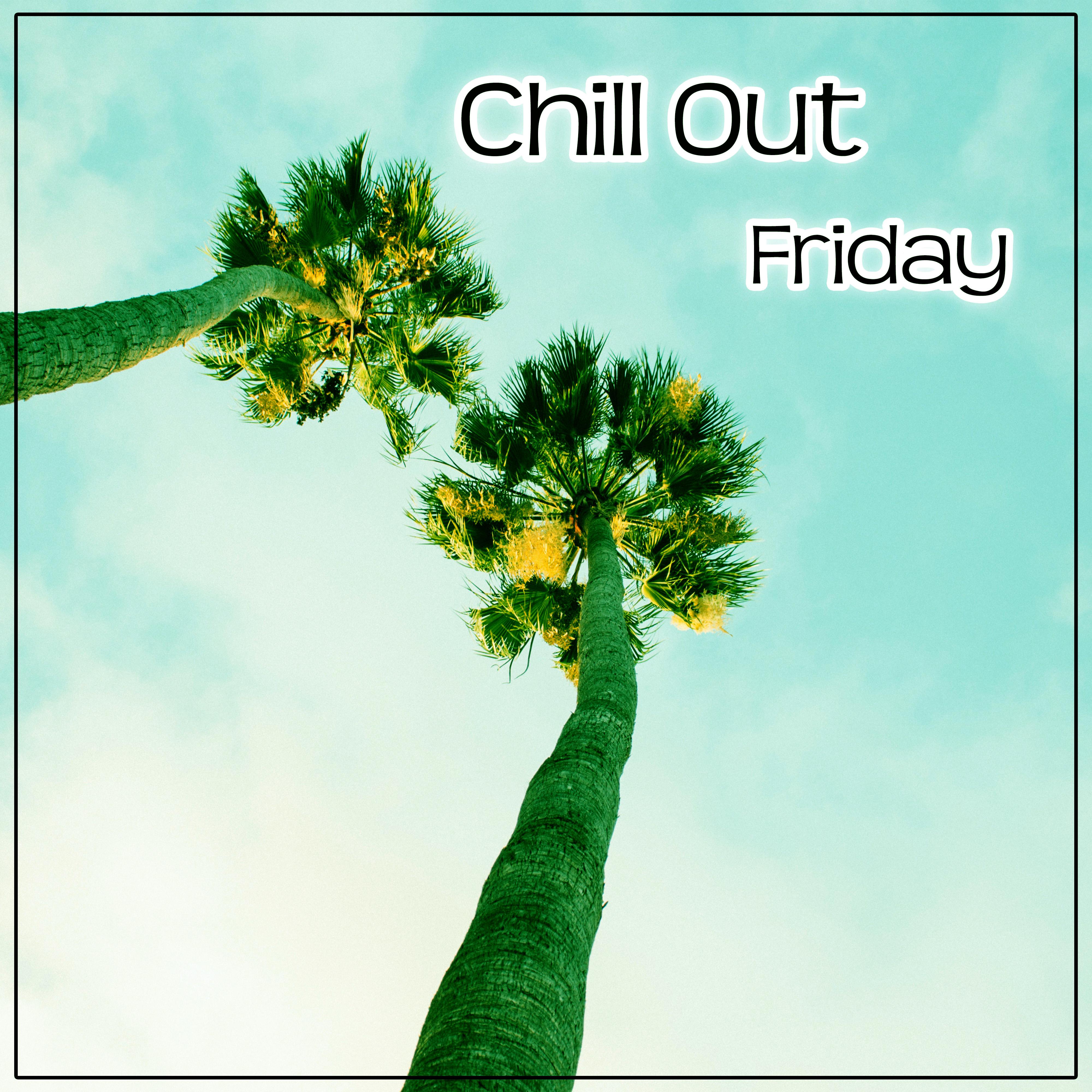 Chill Out Friday - The Best Chillout for Party Dance, Summer Chill, Relax Under Umbrella, Beach Party, Holidays Music, Summer Solstice