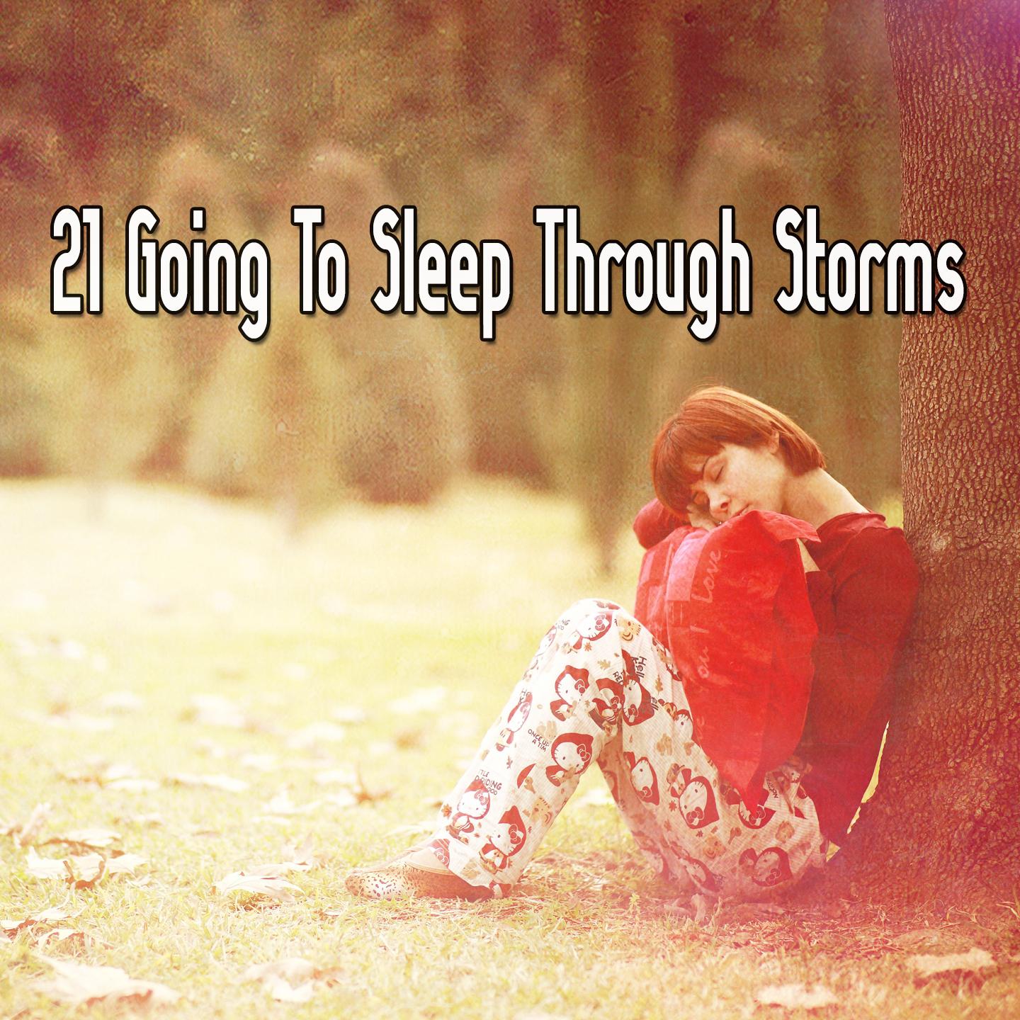 21 Going To Sleep Through Storms