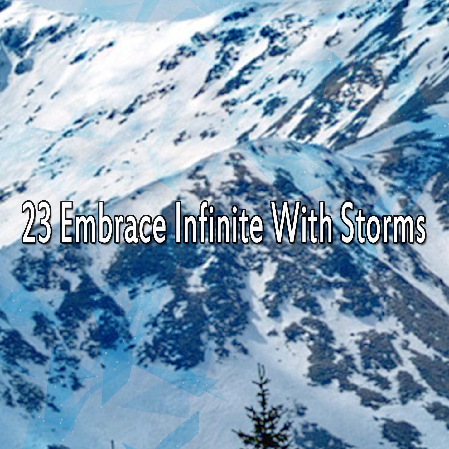 23 Embrace Infinite With Storms