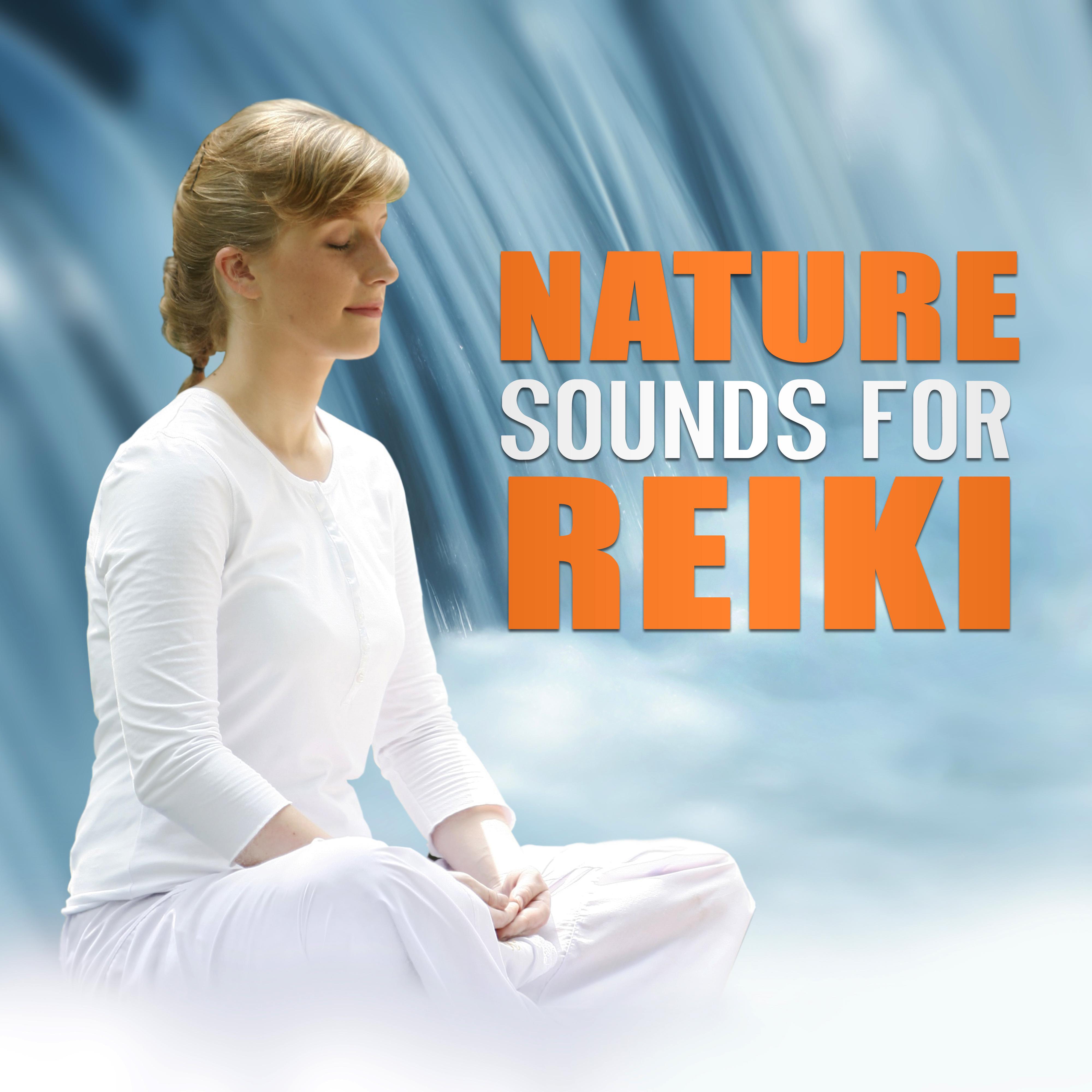 Nature Sounds for Reiki - Reiki Therapy, Inner Silence, Relaxation, Calm Meditation, Yoga, Spa Sounds