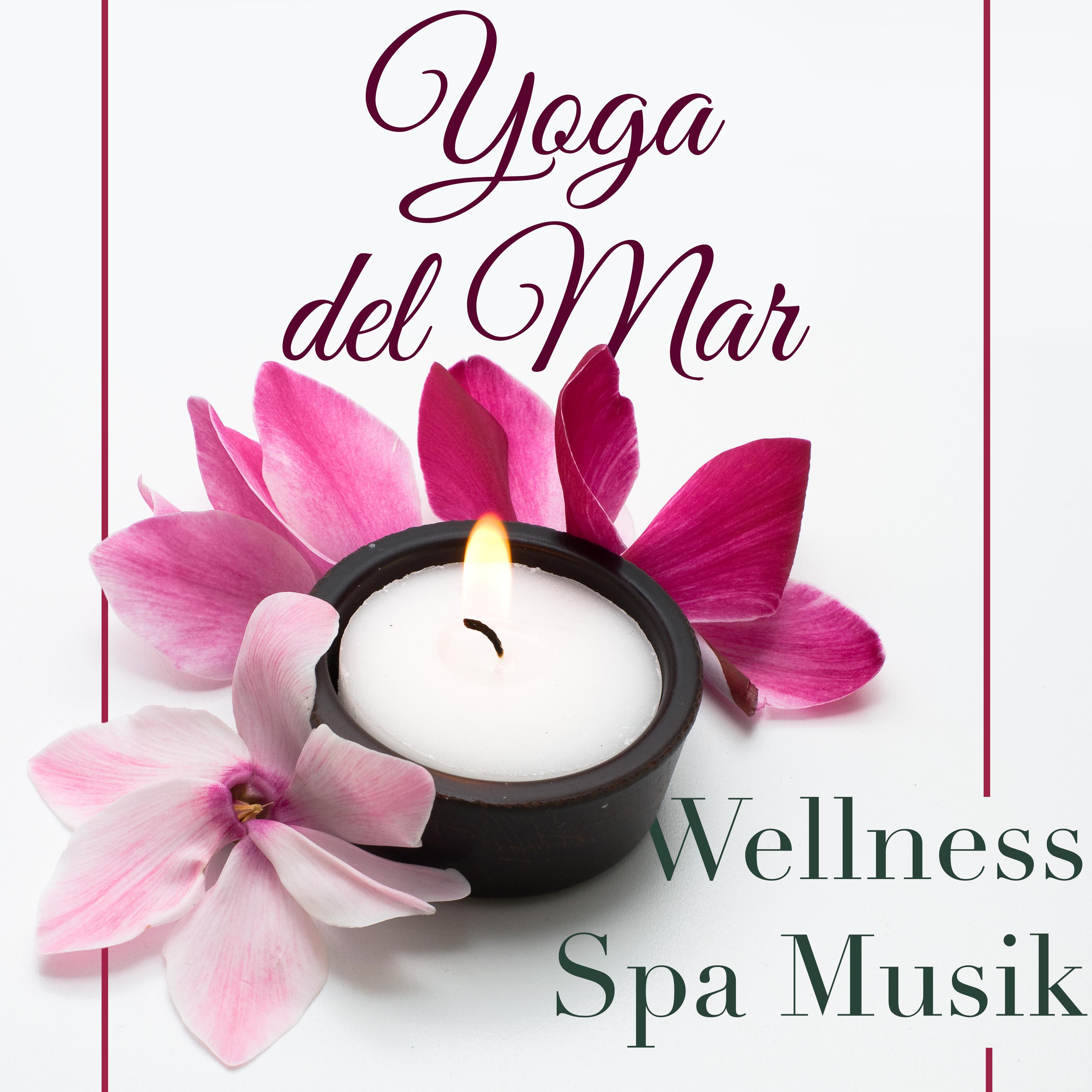 Yoga del Mar: Wellness Spa Musik Cafe & Naturgeräusche Entspannungsmusik Klangkulissen, Yoga Musik & Tiefenentspannung Atmospheres