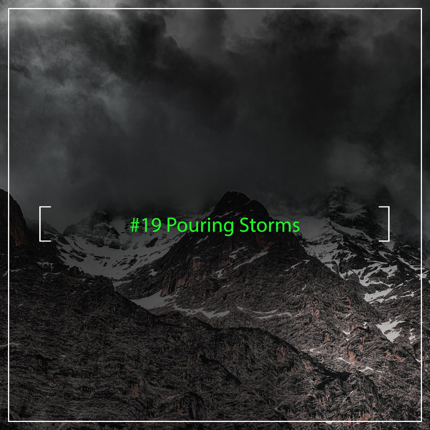 #19 Pouring Storms