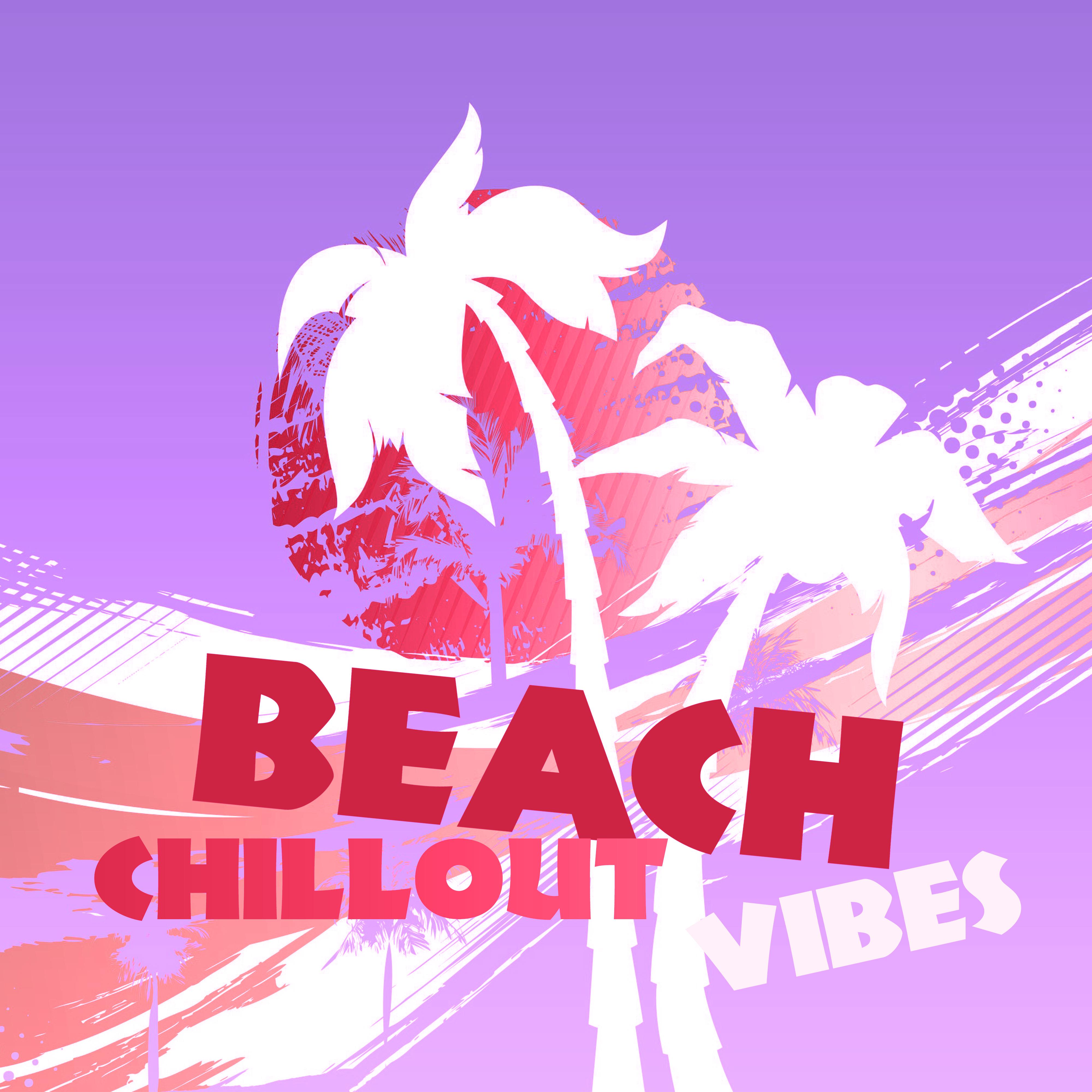 Beach Chill Out Vibes – Summer 2017, Relaxing Sounds, Chill Out Lounge, Peaceful Holiday