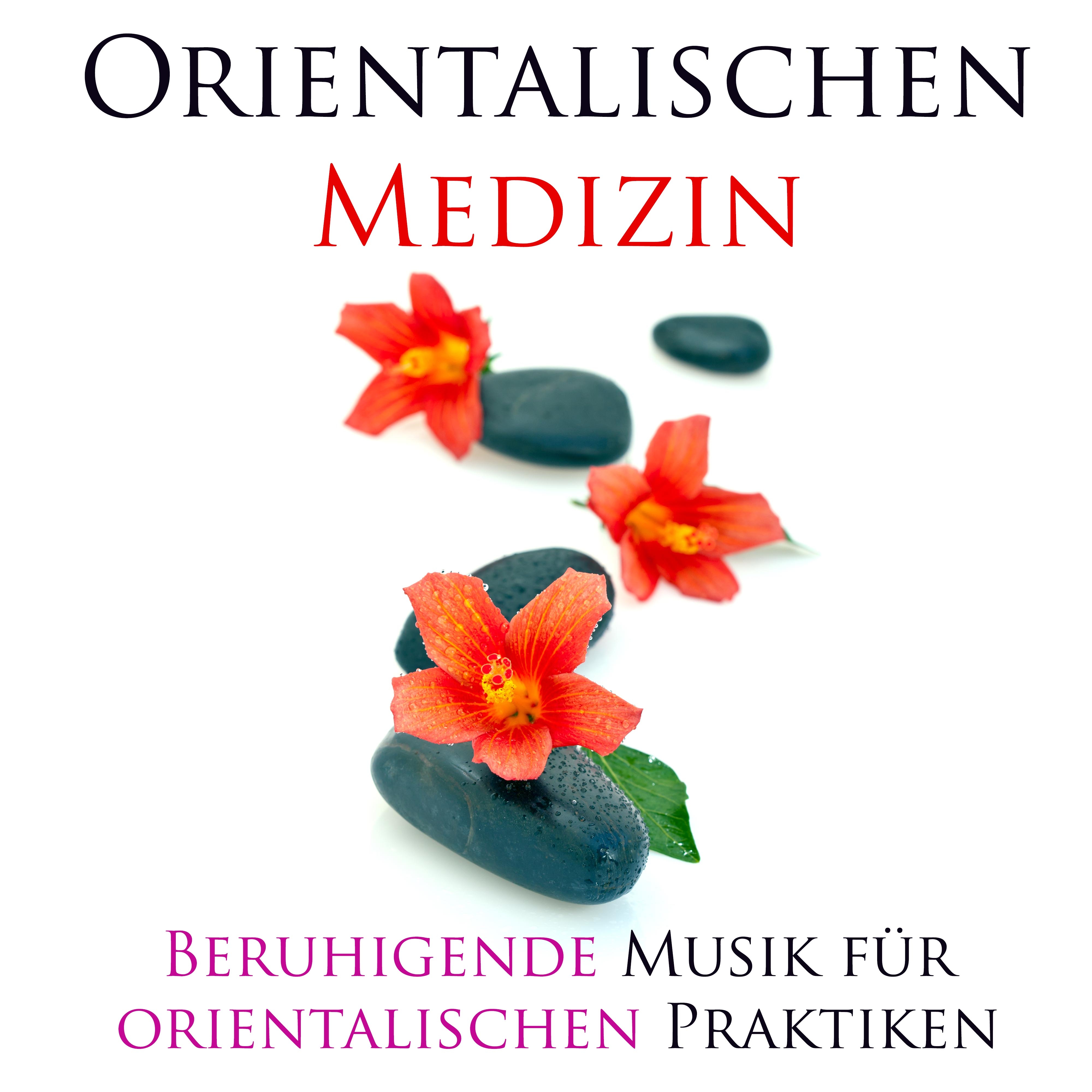 Orientalischen Medizin - Beruhigende Musik für orientalischen Praktiken (Yoga, Meditation, Chakra Balancing, Ayurveda und Spa-Behandlungen)