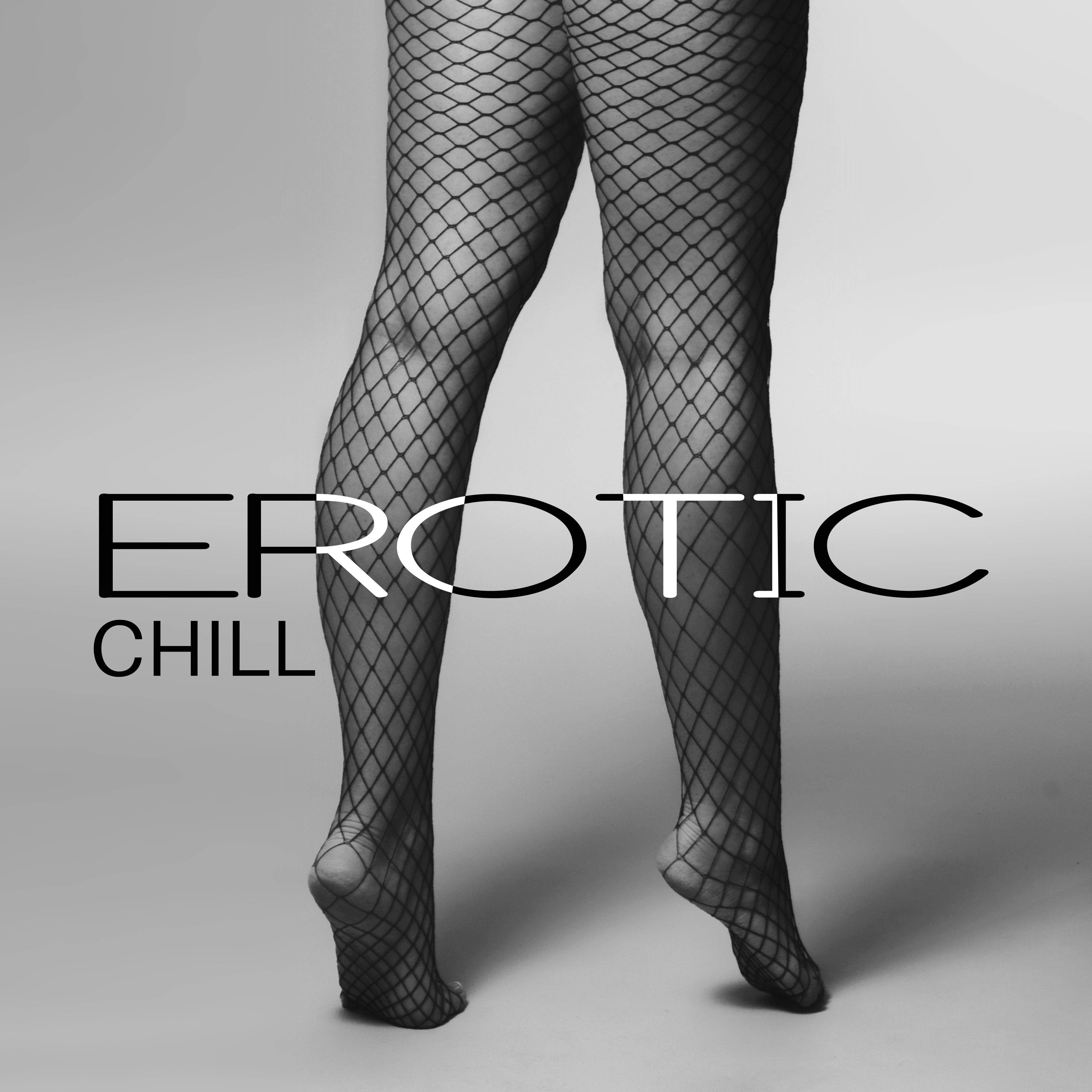 Erotic Chill – Music for Lovers, Sensual Dance, Made to Love, Chill Out Music, Deep Massage, Making Love
