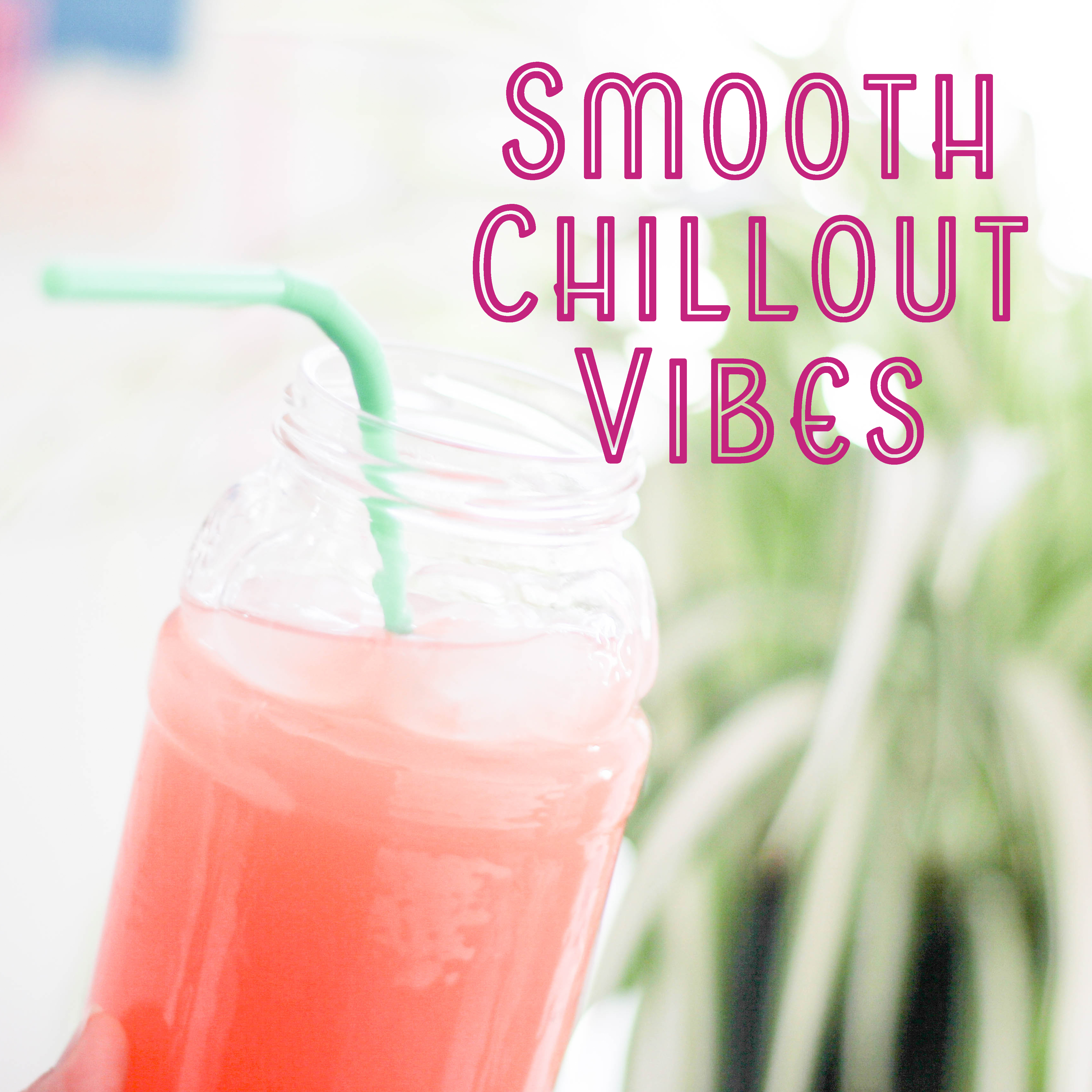 Smooth Chillout Vibes – Essential Chill Out, Relax, Sunday Morning Chillout, Rest, Summer