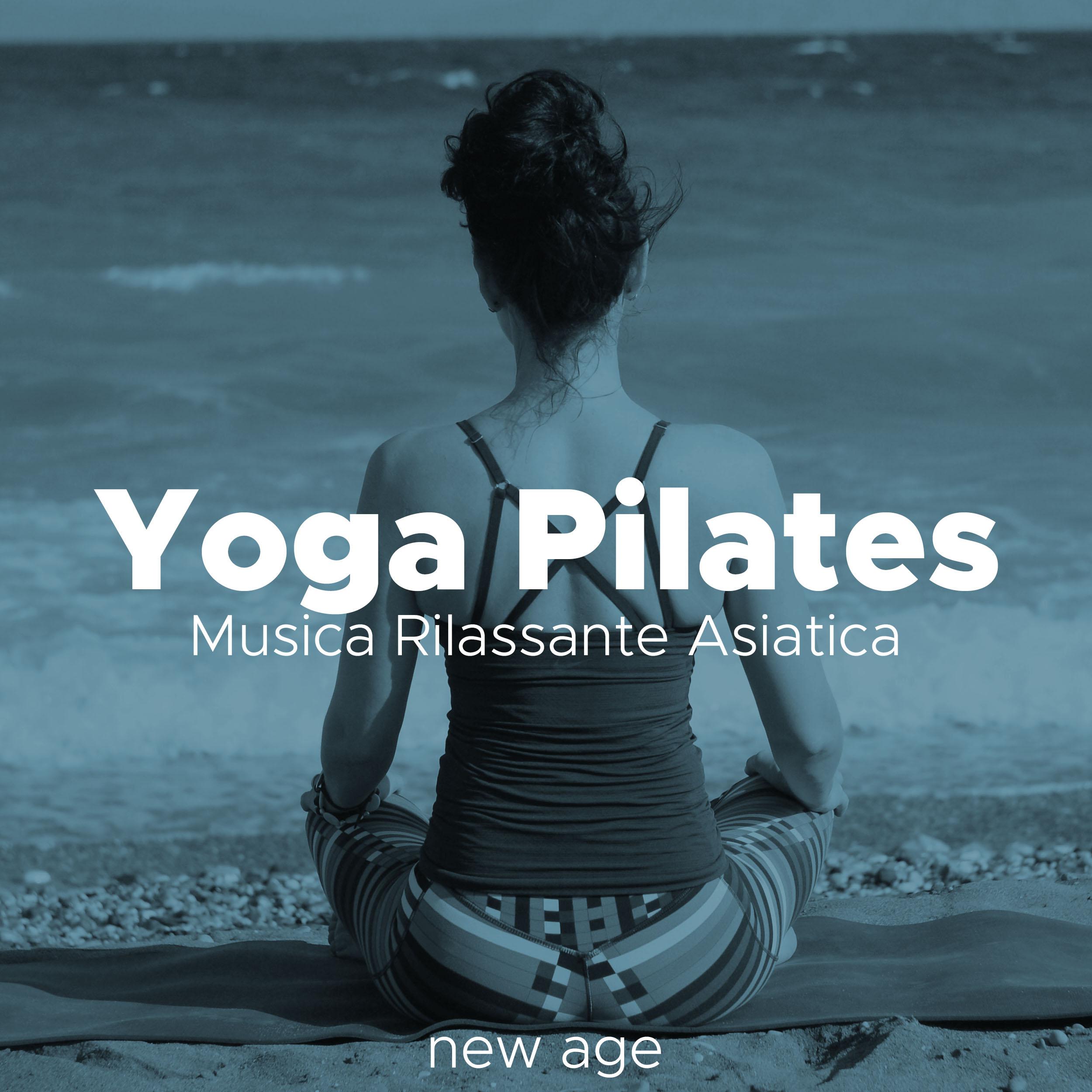 Yoga Pilates - Musica Rilassante Asiatica Strumentale New Age