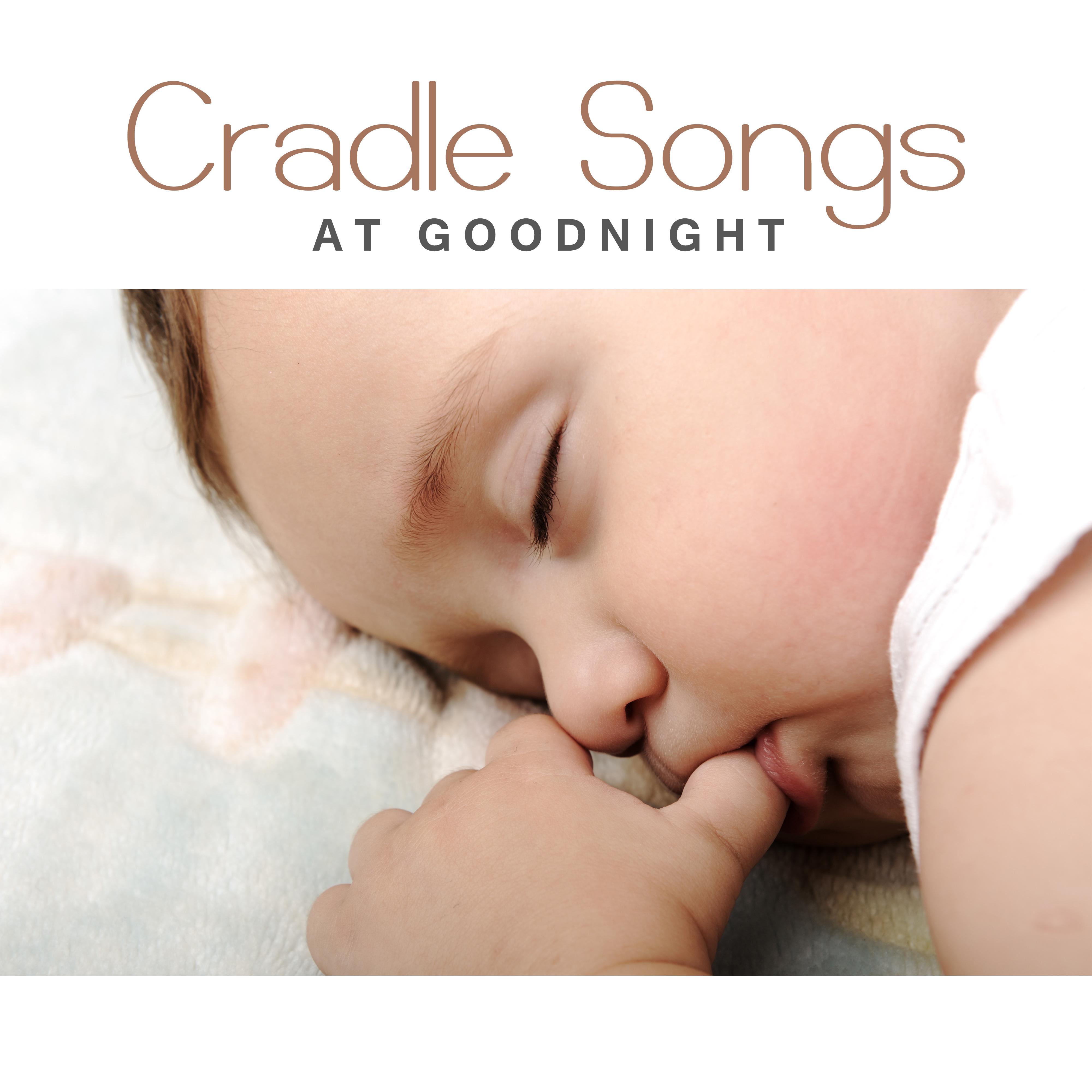 Cradle Songs at Goodnight – Sweet Dreams, Baby Naptime, Lullaby, Healing Music for Baby, Restful Sleep, Soothing Sounds