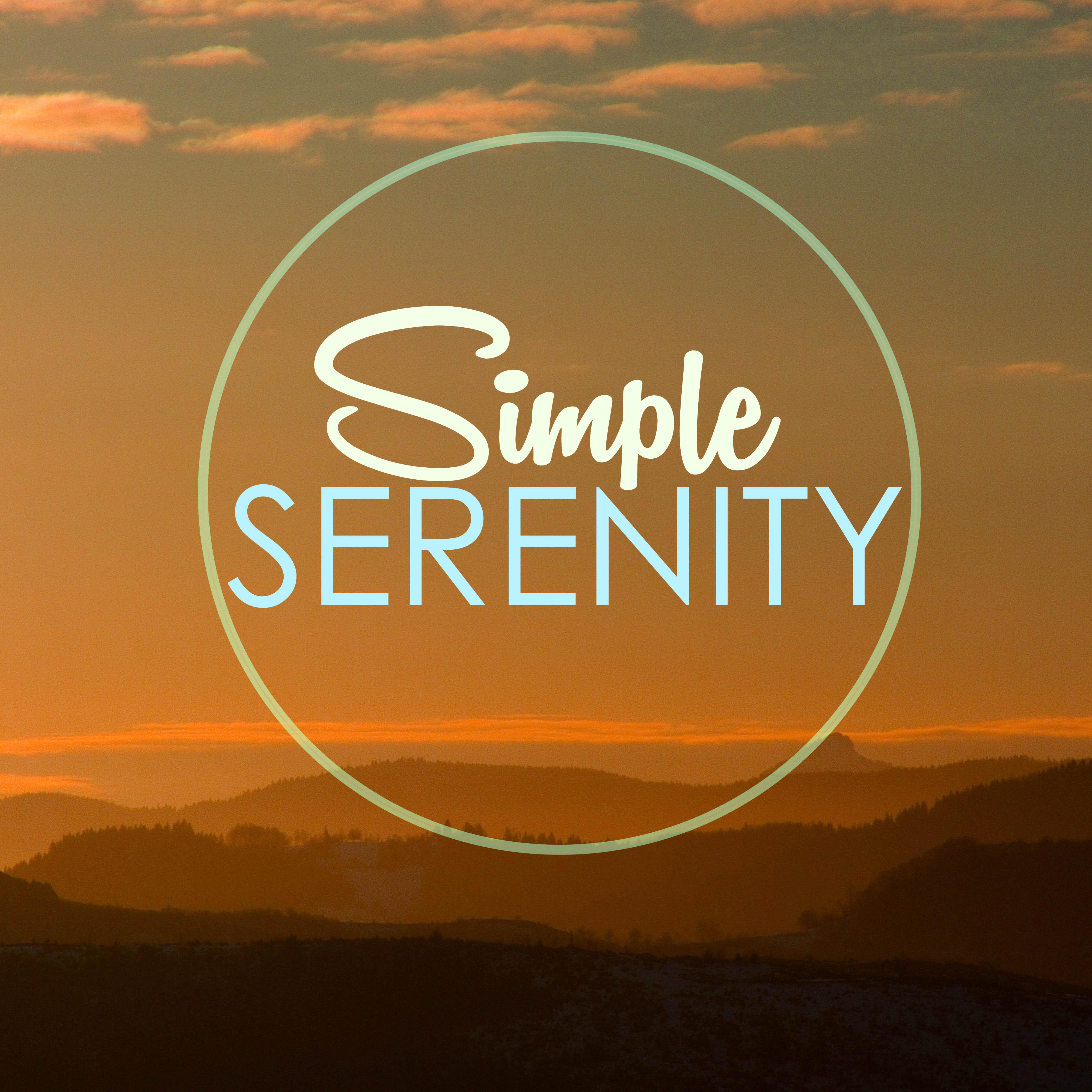 Simple Serenity - Spa Music for Relaxation, Relaxing Deep Sleep Meditation, Healing Massage, Piano Moods and Sounds of Nature for Sound Therapy, Studying, Chakra Balancing, Baby Sleep & Yoga