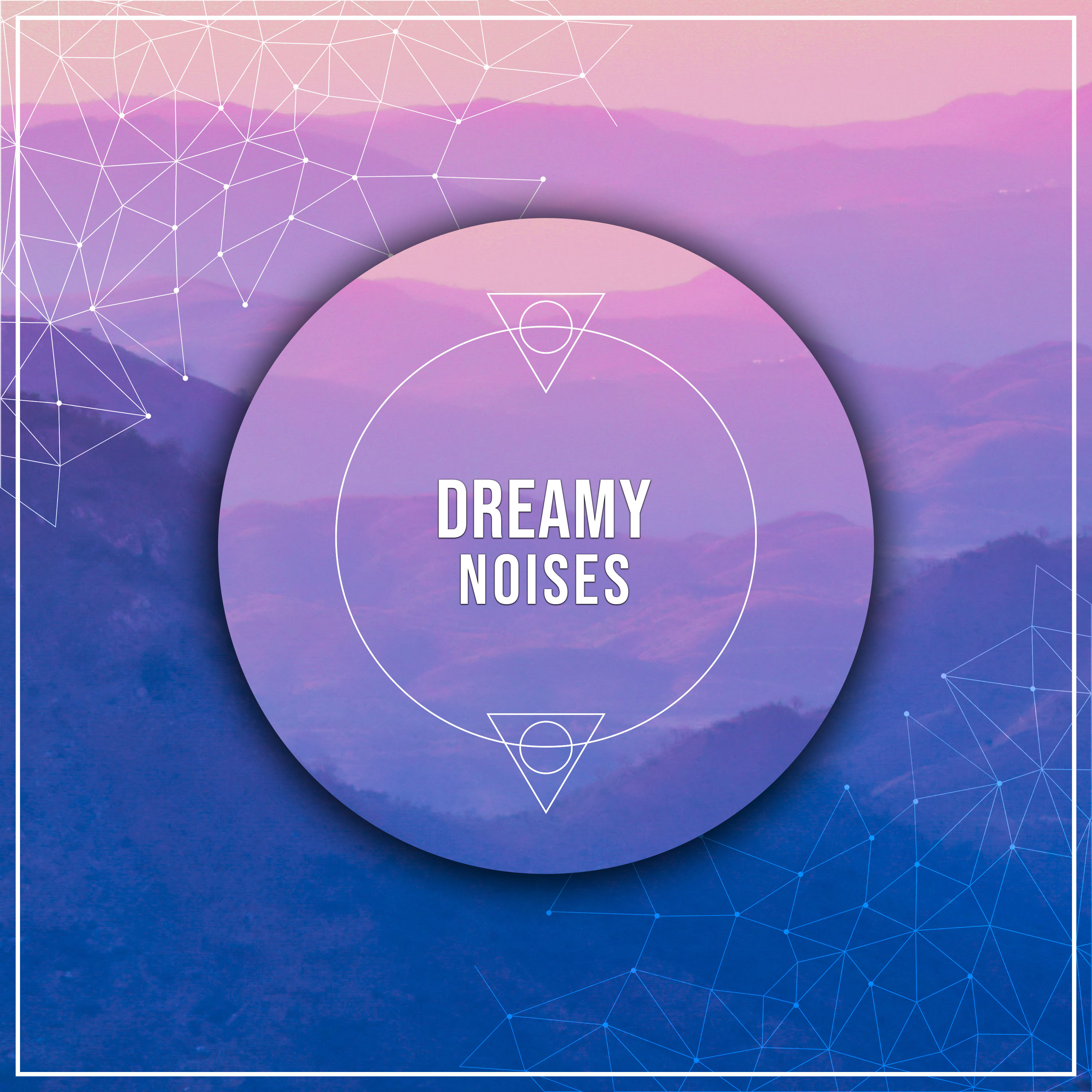 #18 Dreamy Noises for Deep Sleep Relaxation