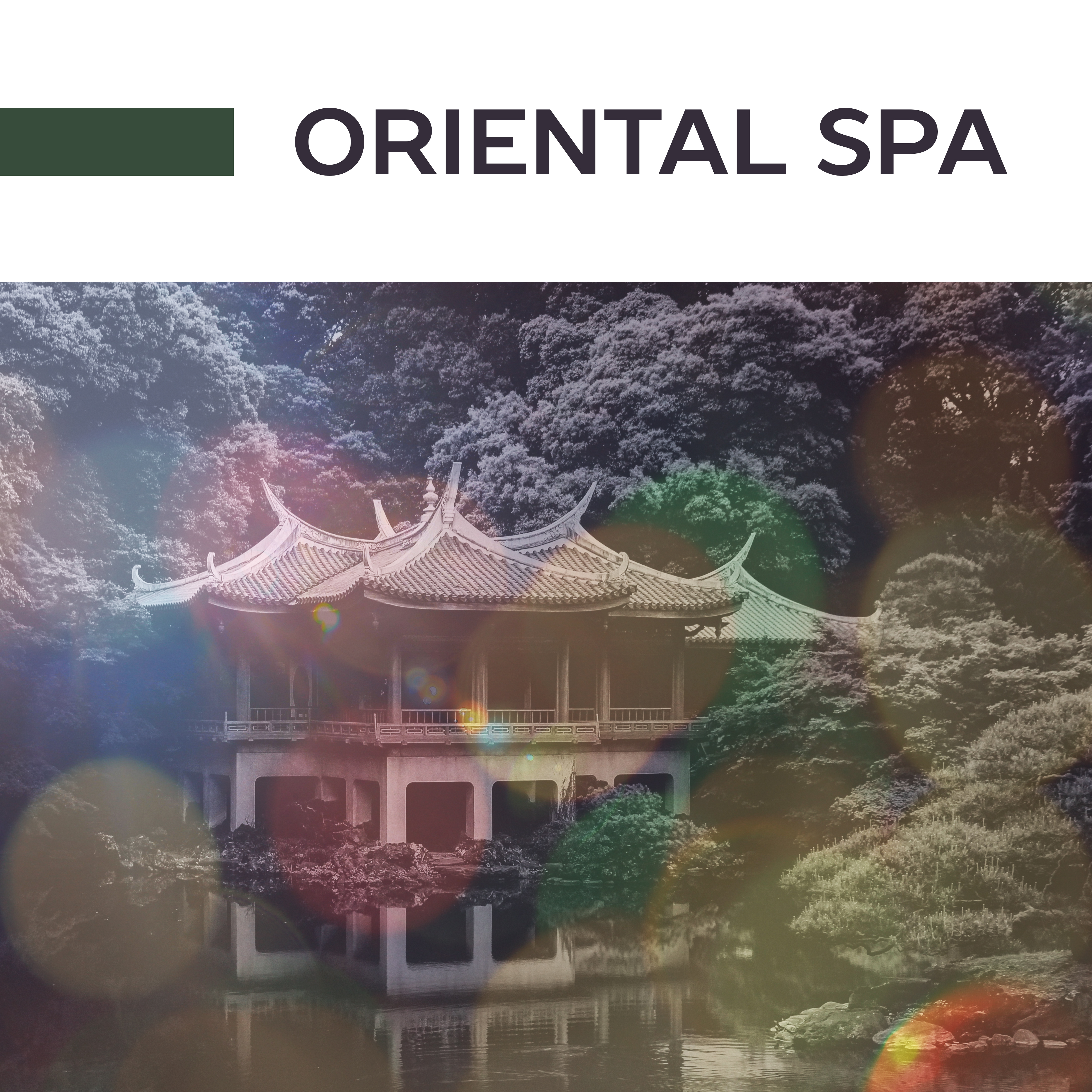 Oriental Spa – Relaxing Music, Tibetan Spirit, Zen, Spa, Music for Massage, Wellness, Deep Relaxation