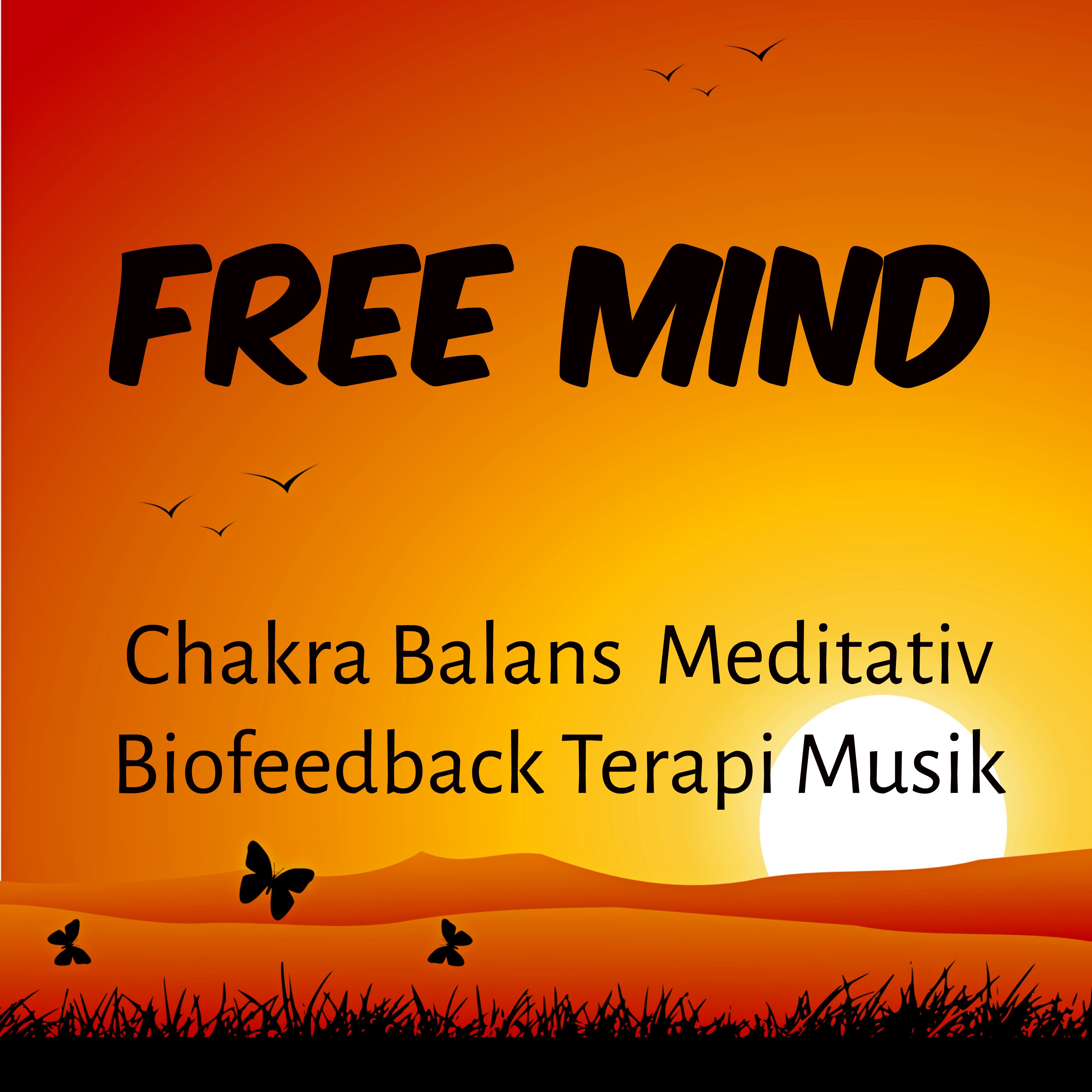 Free Mind - Chakra Balans Meditativ Biofeedback Terapi Musik för Bättre Sömn Problemlösning Andlig Healing