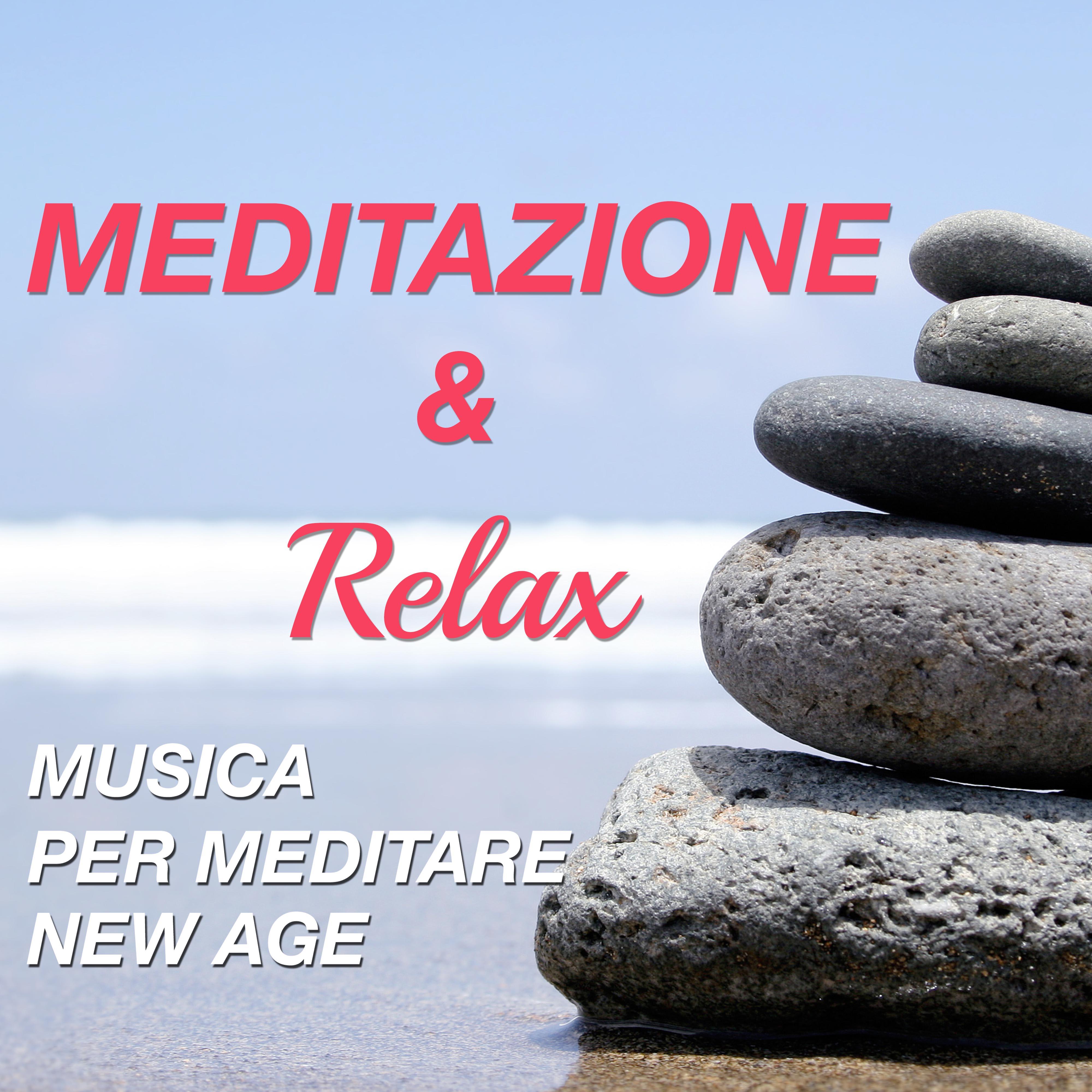 Meditazione & Relax - Musica per Meditare New Age per la Pace Interiore, la Serenità e la Tranquillità