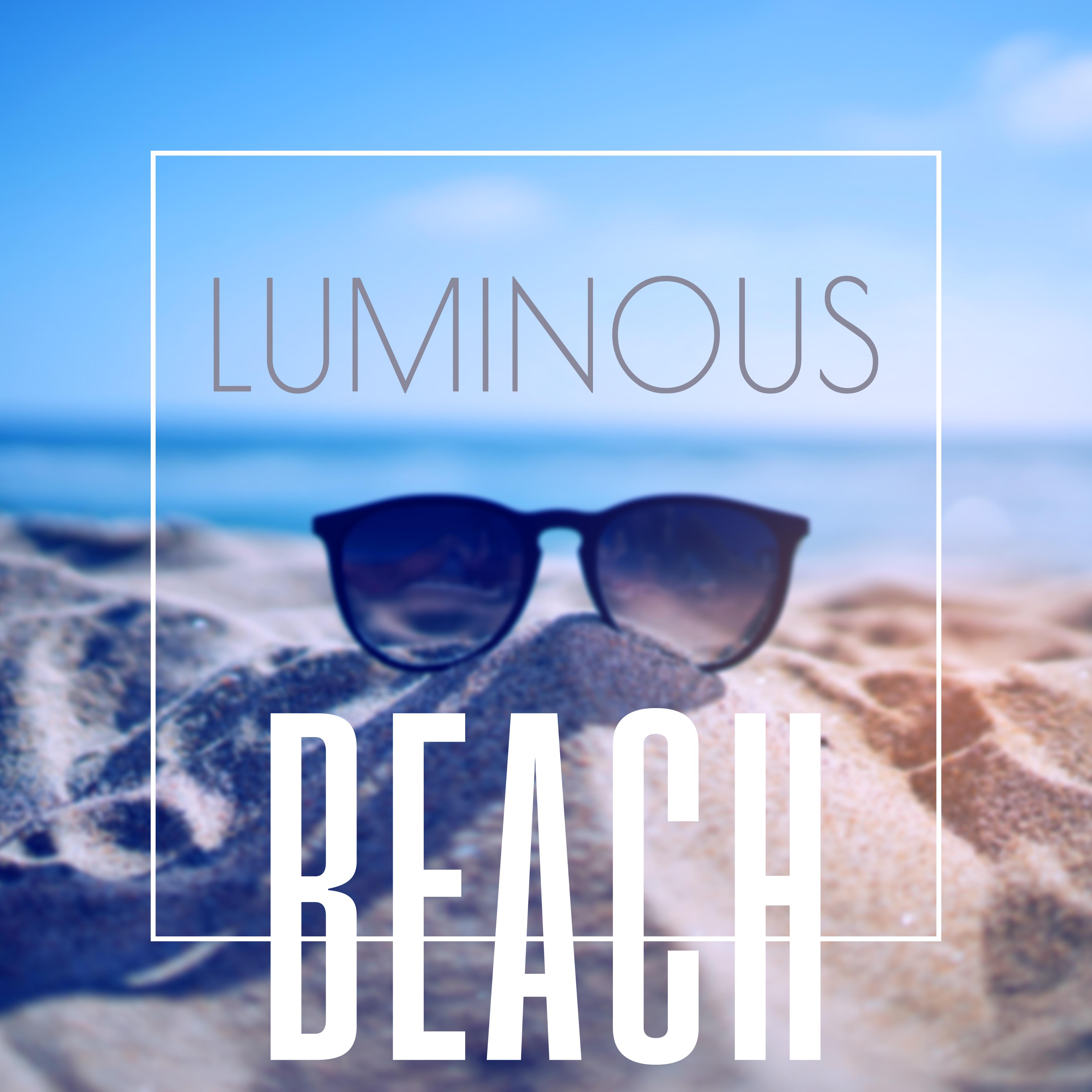 Luminous Beach - Great Mood, Full Rest, Coast in the Sun, Chillout Music, Cool Style, Dazzling Sunset, Romantic Moment, Perfect Date