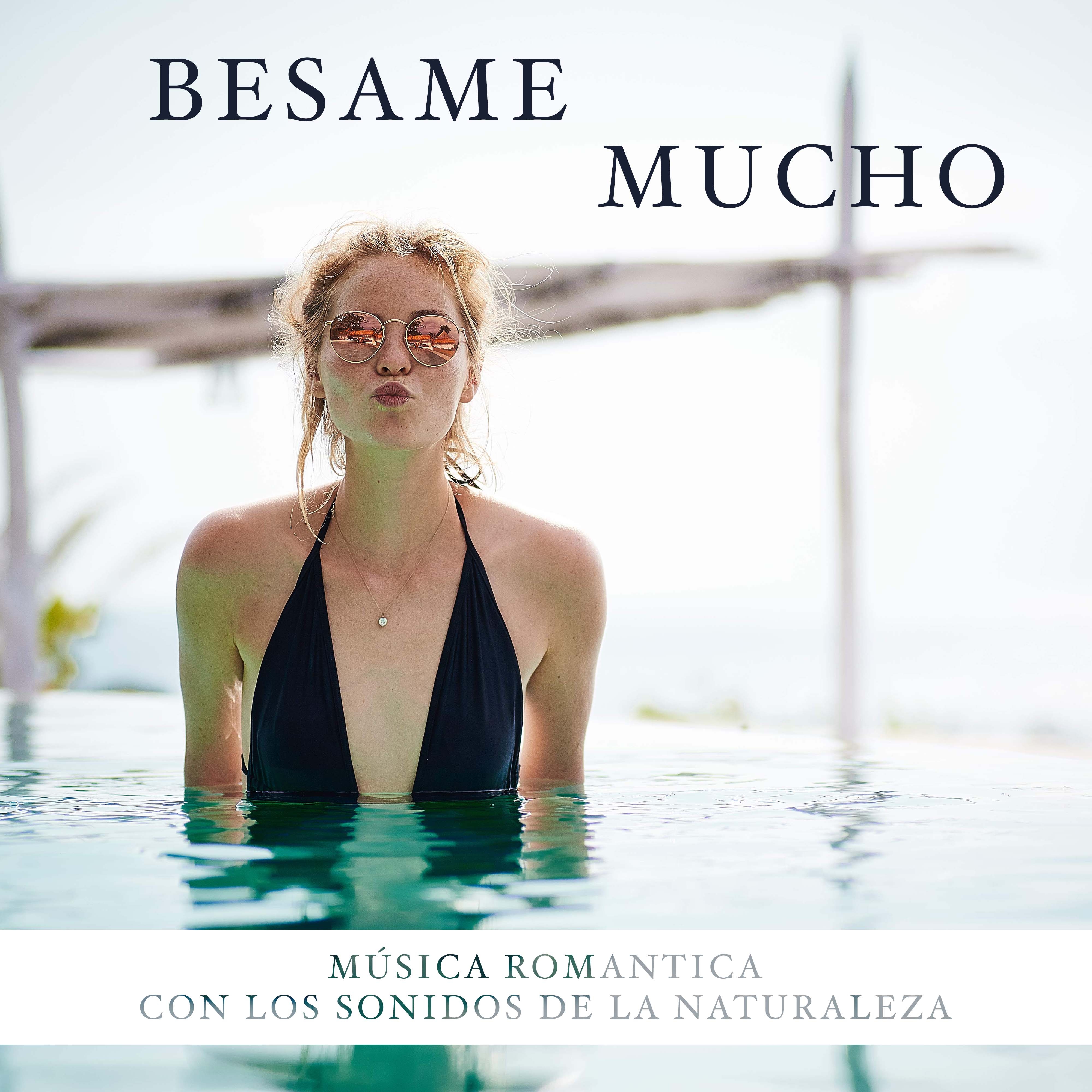 Besame Mucho - Música Romantica con los Sonidos de la Naturaleza