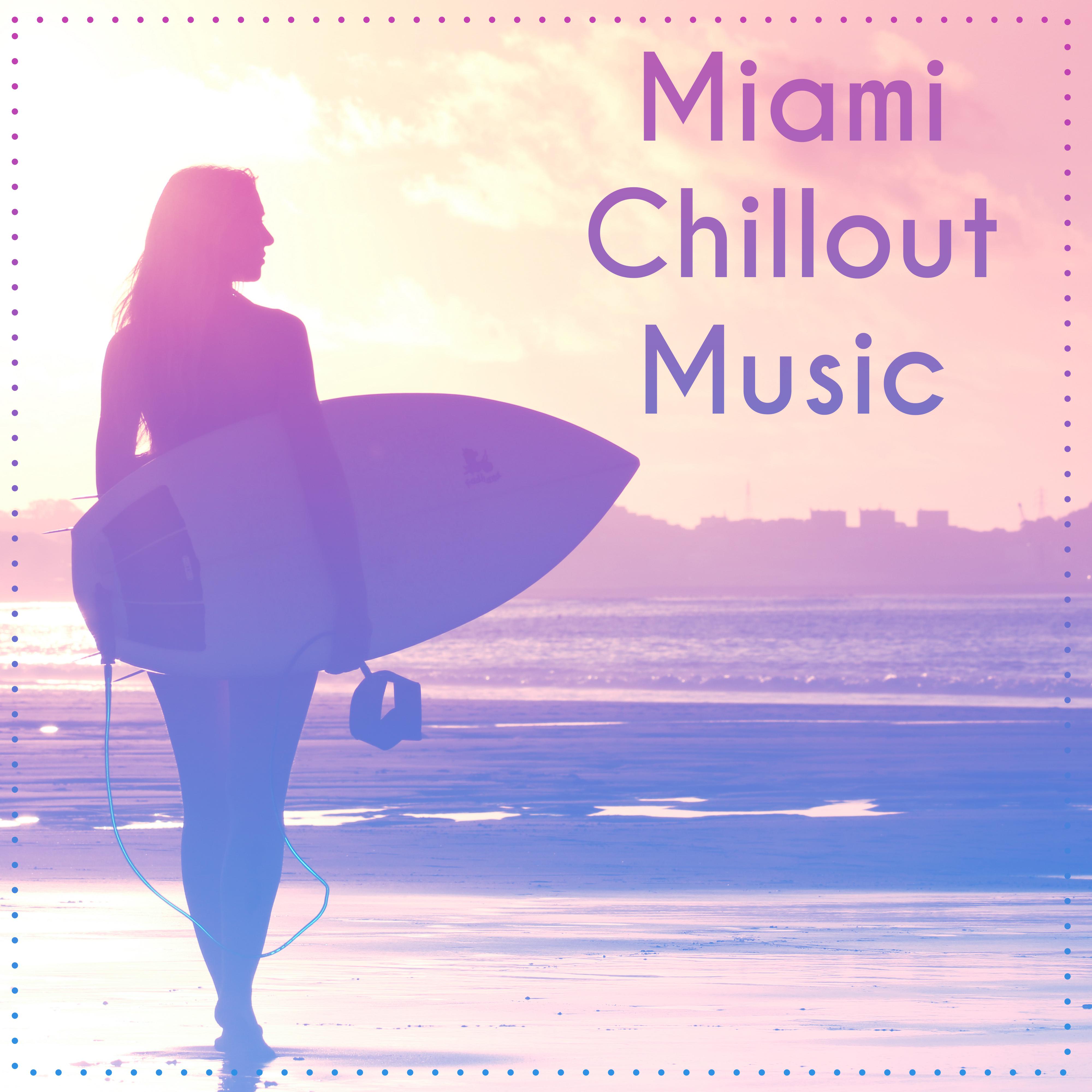 Miami Chillout Music – Relaxing Sounds of Chill Out, Journey with Soft Music, Relax Yourself, Summer Time Sounds