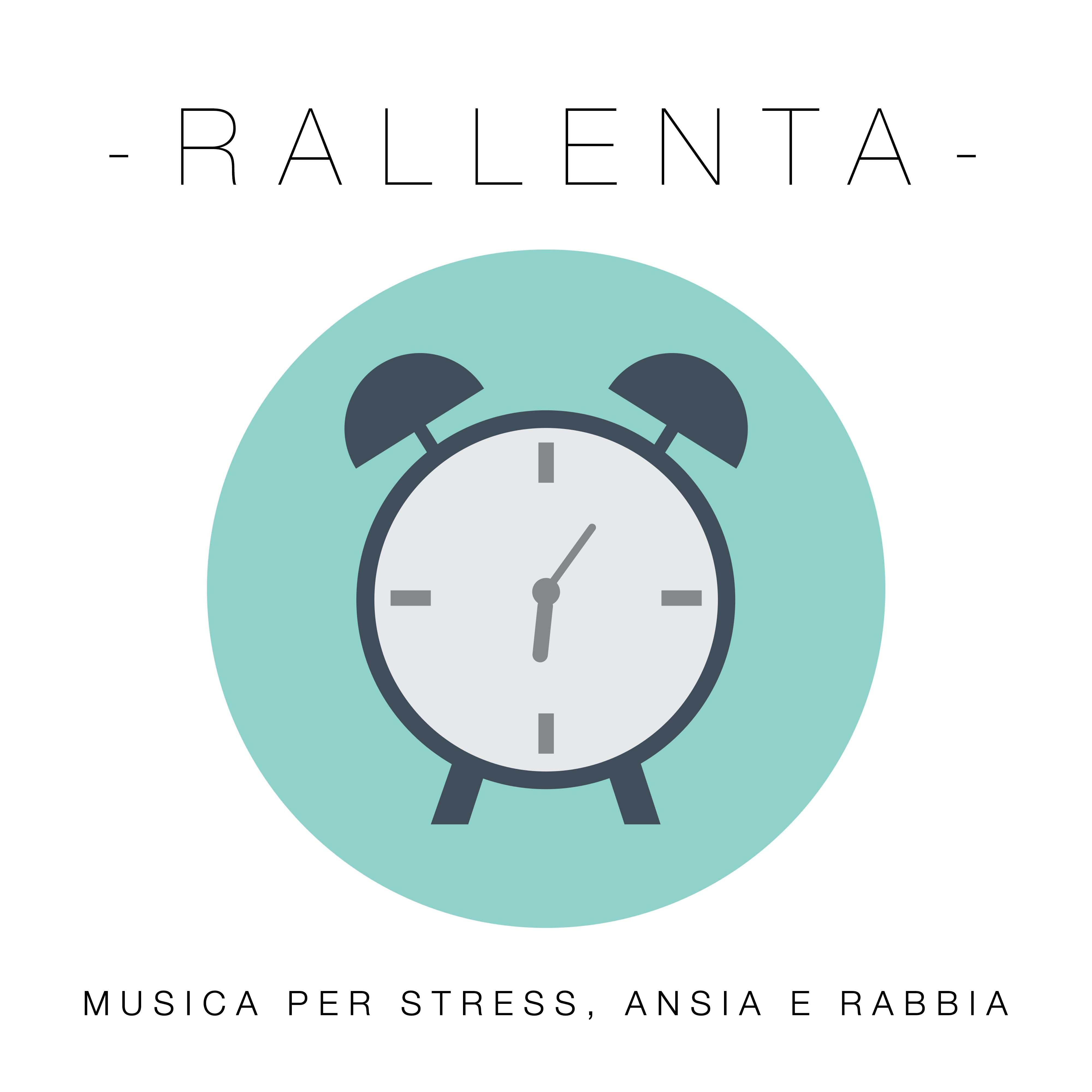 Rallenta - Musica per Stress, Ansia e Rabbia