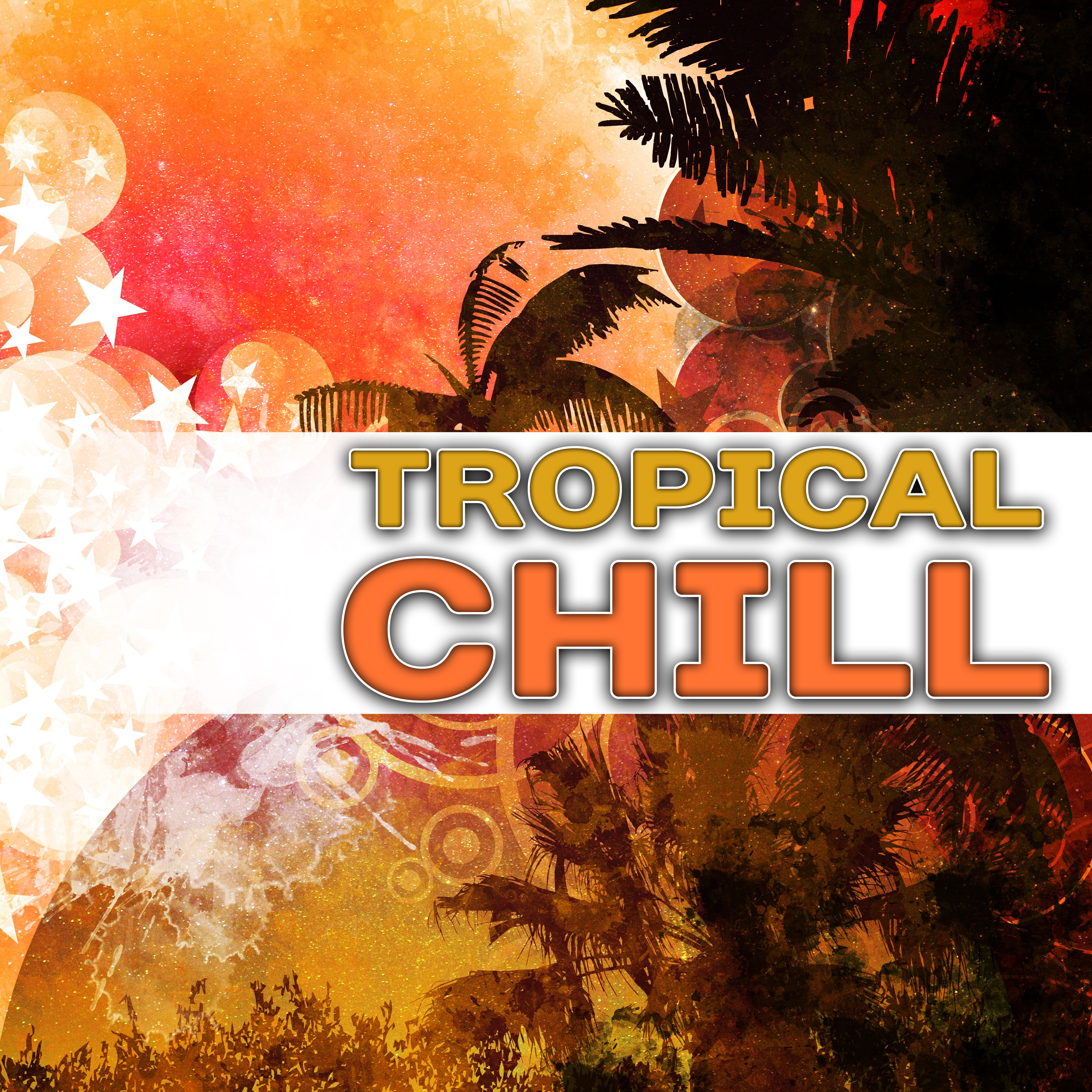 Tropical Chill – Beach Music, Summer Chill Out, Colorful Drinks, Bar Chill Out, Lounge Summer, Pure Relaxation, Ibiza Poolside