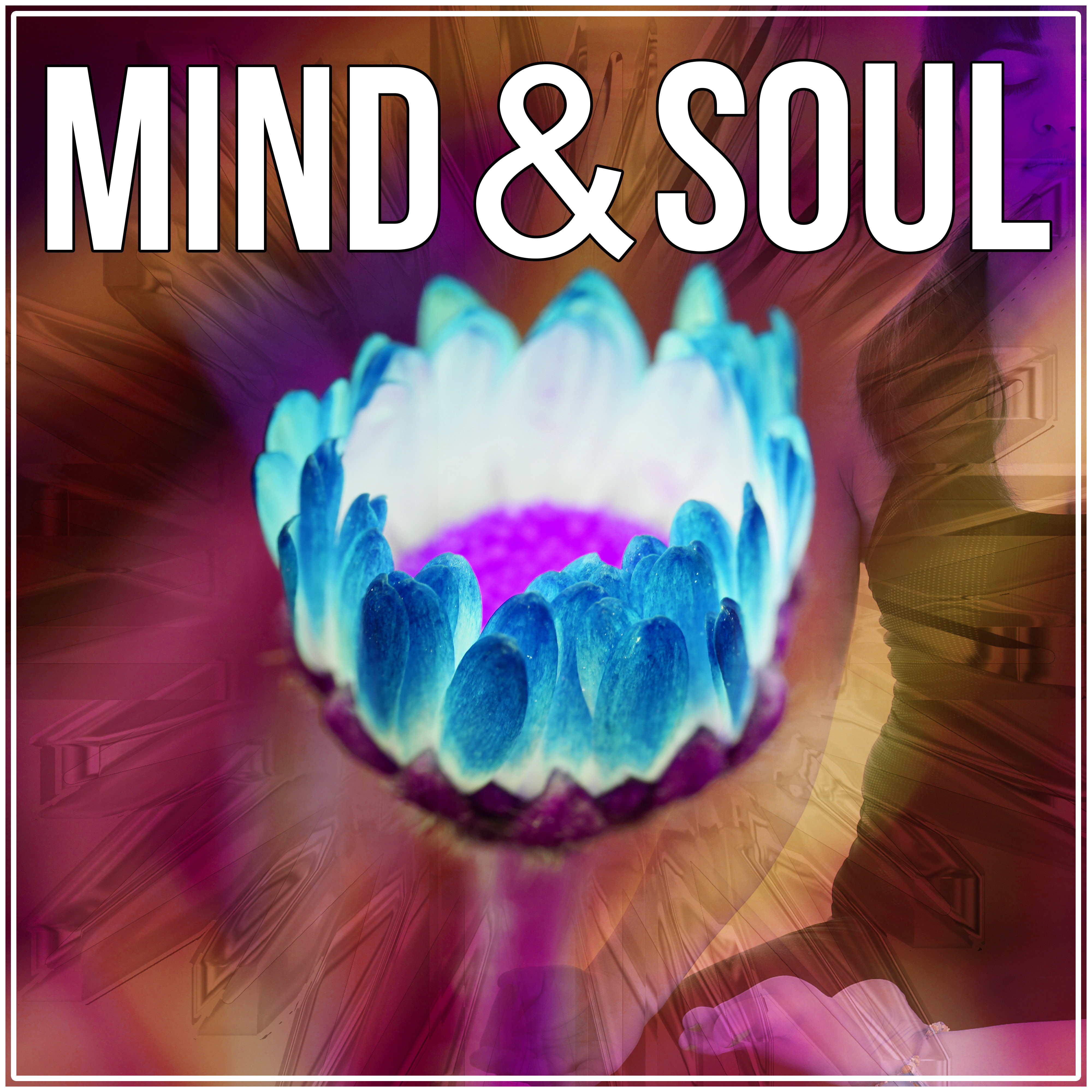 Mind & Soul - Yoga Exercises, Relaxing Songs for Mindfulness Meditation, Quiet Morning, Guided Imagery Music