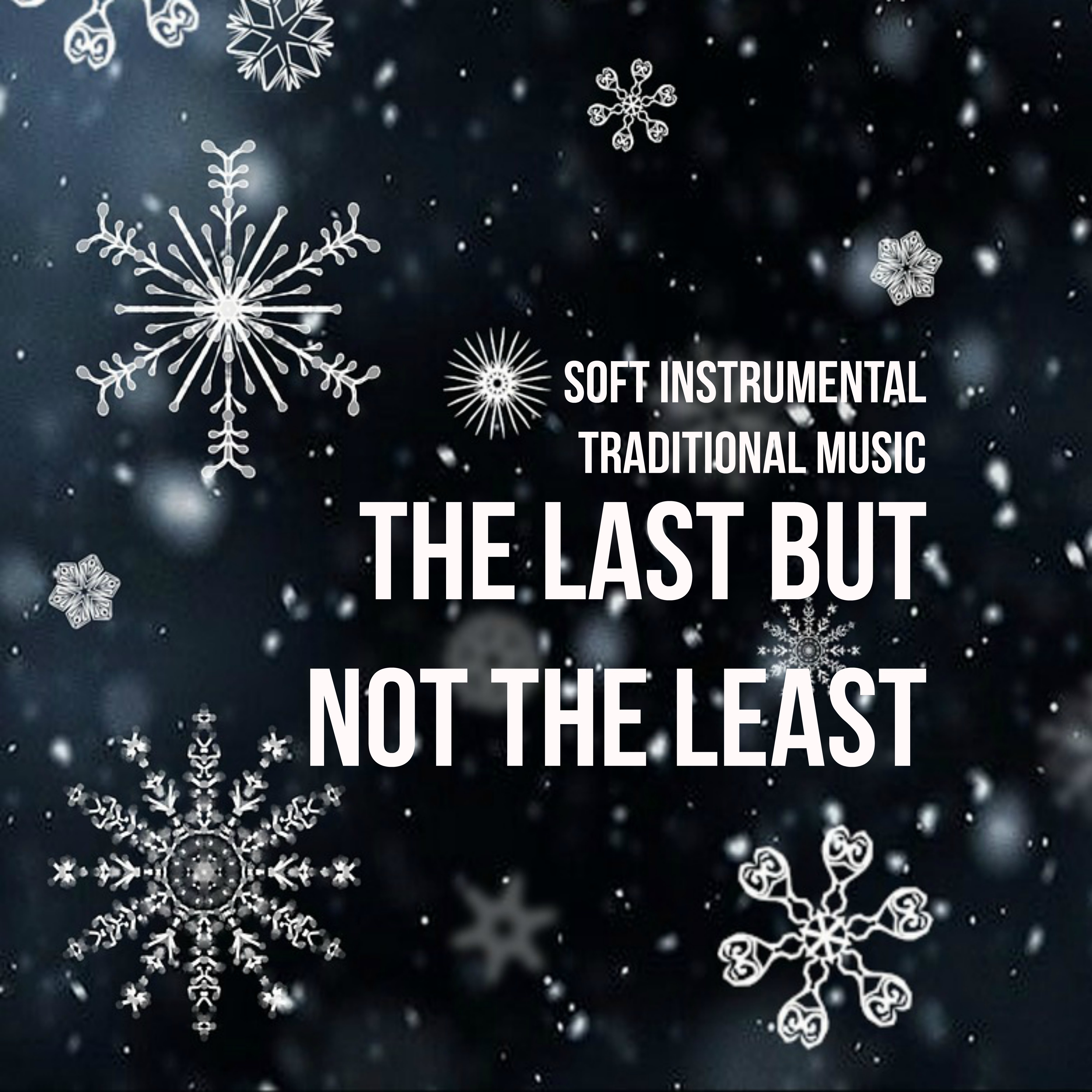 The Last But Not The Least - Soft Instrumental Traditional Music for Happy New Year Christmas Time and Sweet Moments