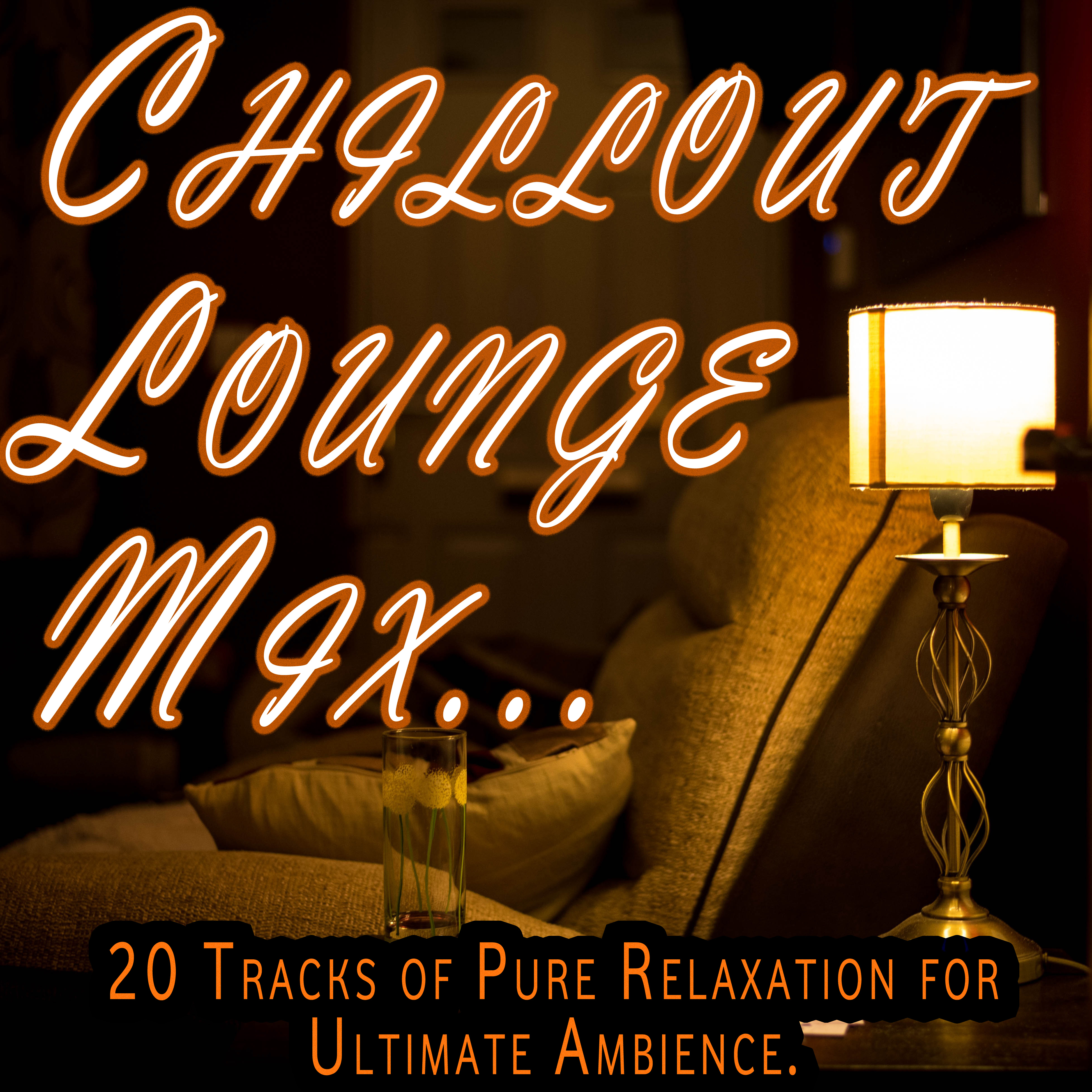 Chillout Lounge Mix - 20 Pure Relaxation Tracks for Ultimate Ambience, Stress-Free Good Mood, Great Vibes, Deep Focus and Soothing Spa, Yoga & Meditation Sessions