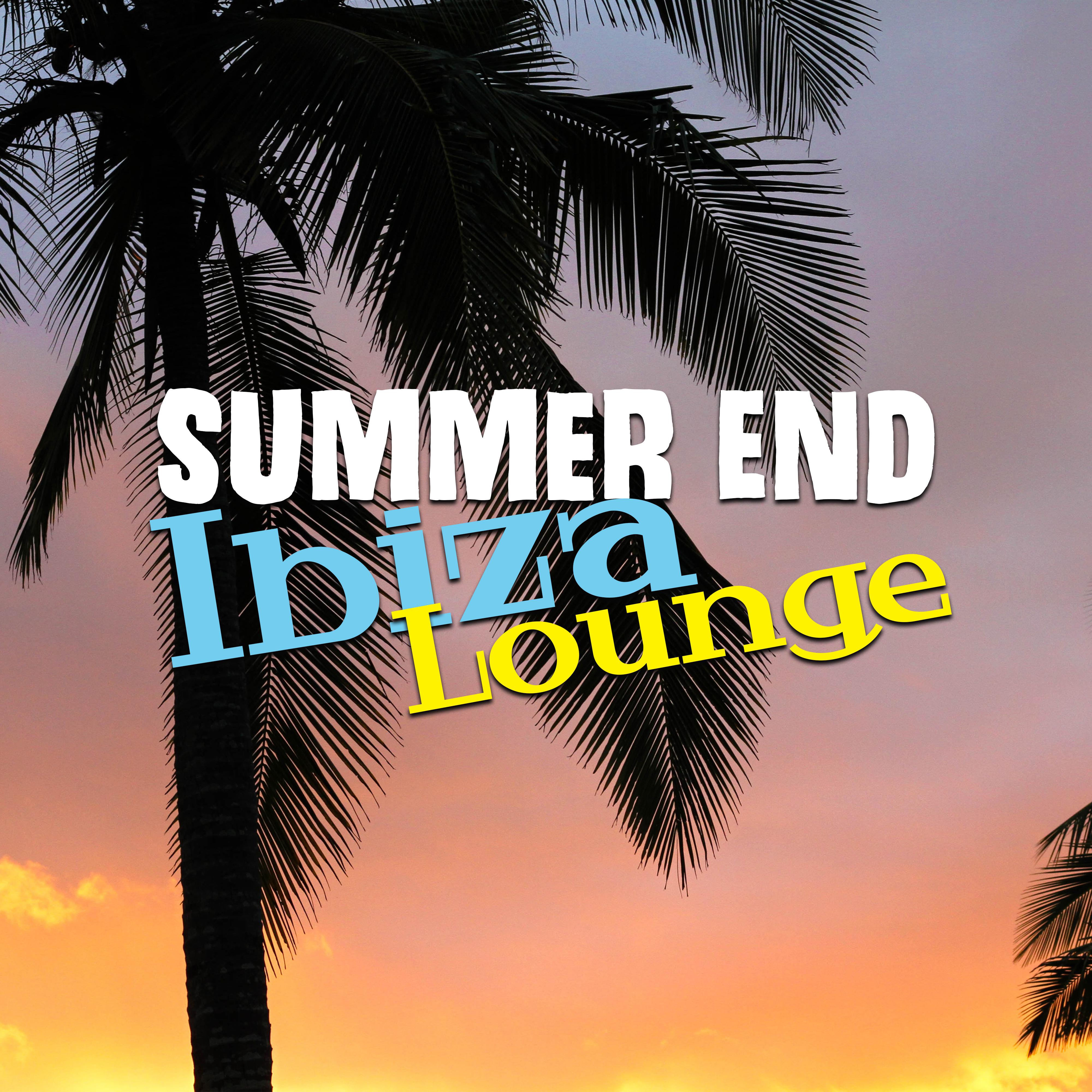 Summer End Ibiza Lounge – Chill Out Music, Relax & Chill, Ibiza Lounge, Party Hits